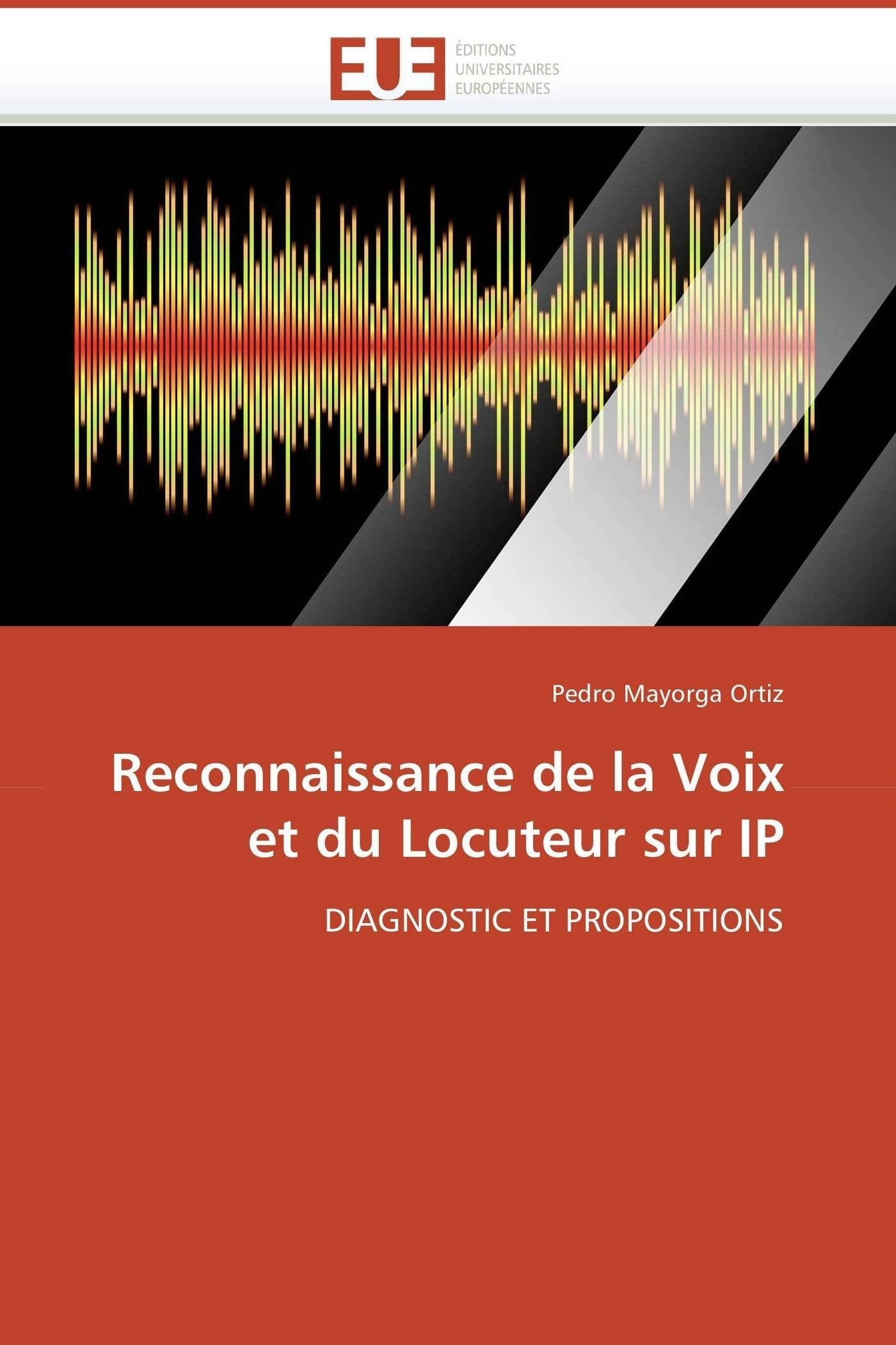 Reconnaissance de la Voix et du Locuteur sur IP: DIAGNOSTIC ET PROPOSITIONS book