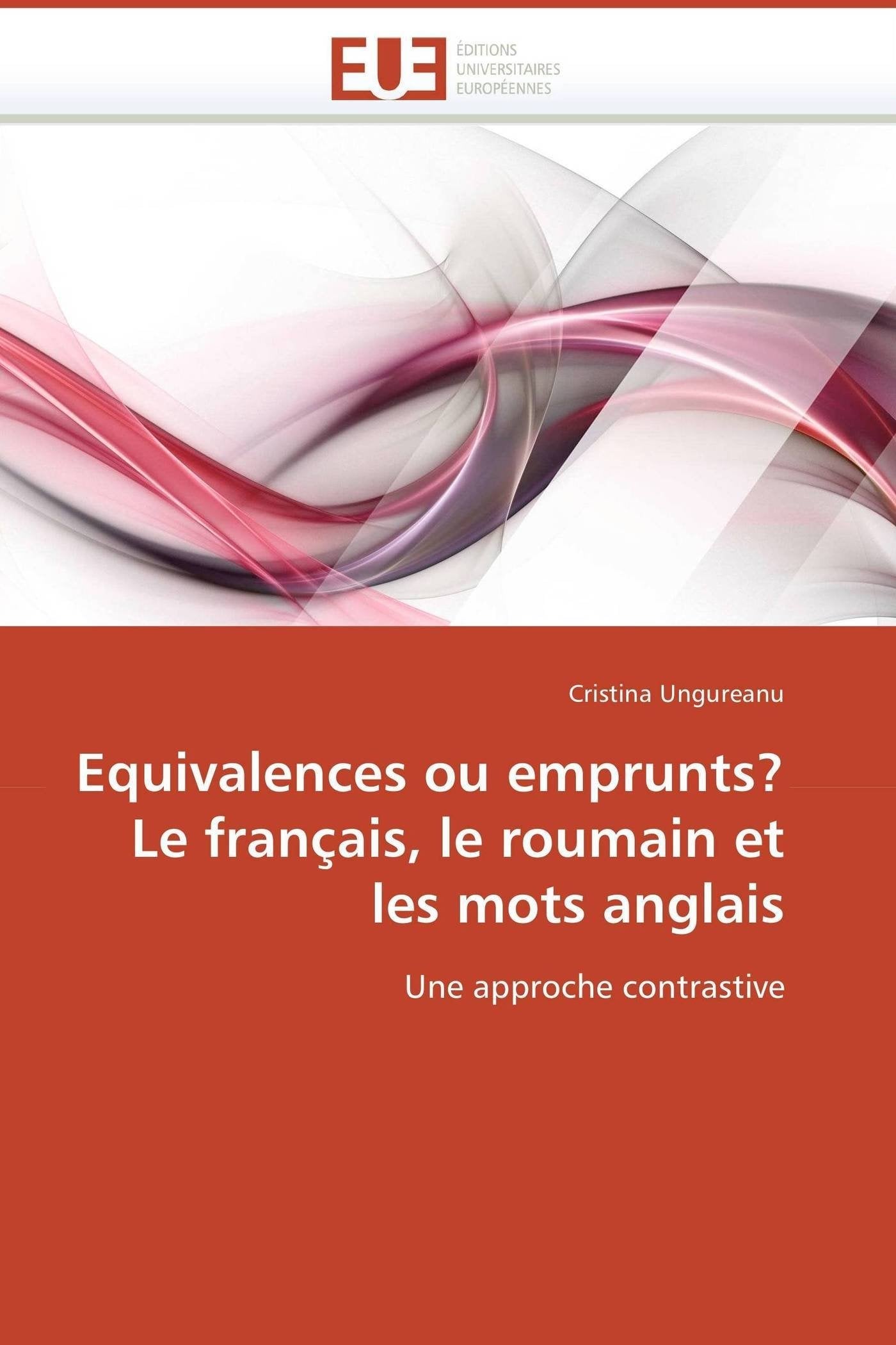 Equivalences ou emprunts? Le français, le roumain et les mots anglais: Une approche contrastive book