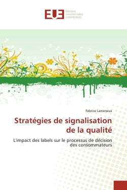 Stratégies de signalisation de la qualité : L'impact des labels sur le processus de décision des consommateurs book
