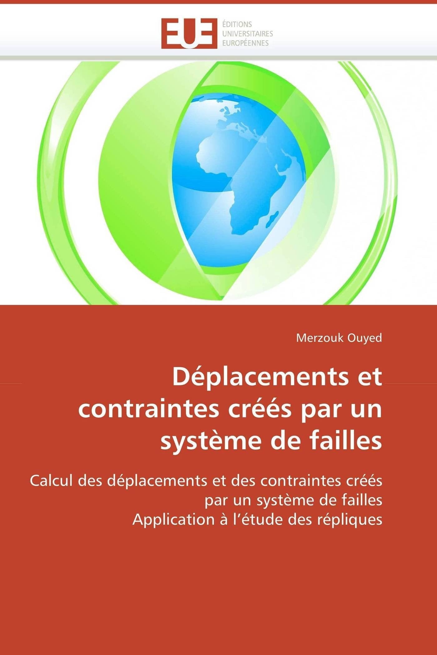 Déplacements et contraintes créés par un système de failles: Calcul des déplacements et des contraintes créés par un système de failles Application à l’étude des répliques book