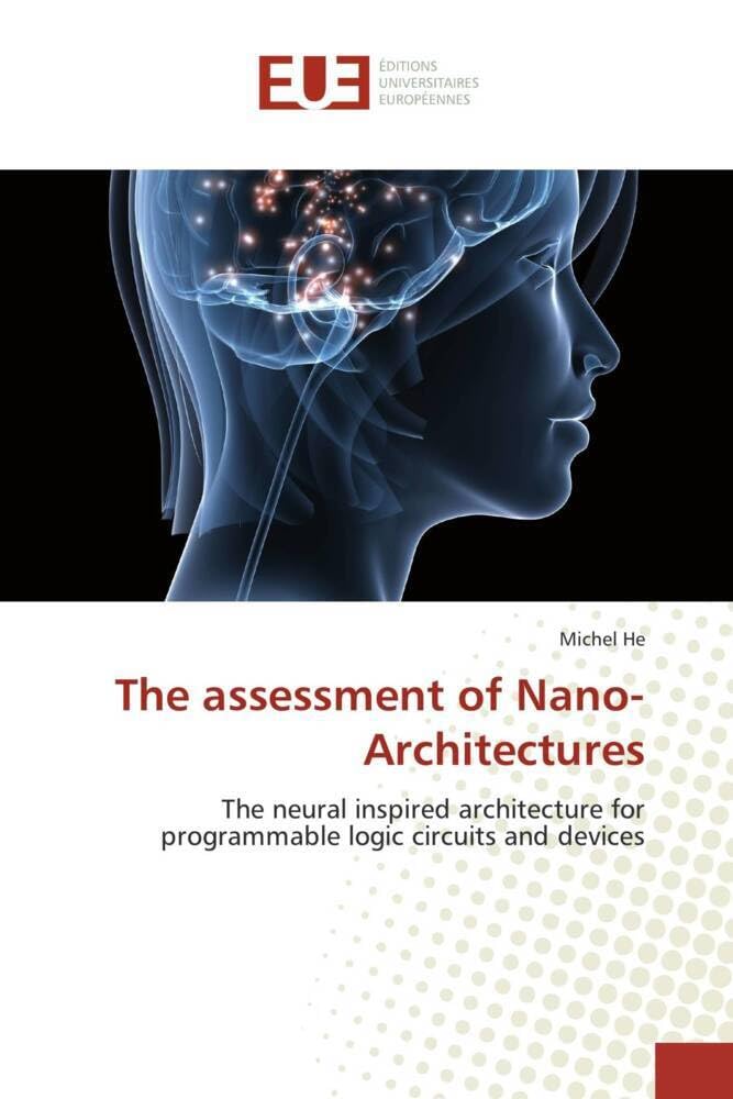 The assessment of Nano-Architectures: The neural inspired architecture for programmable logic circuits and devices book