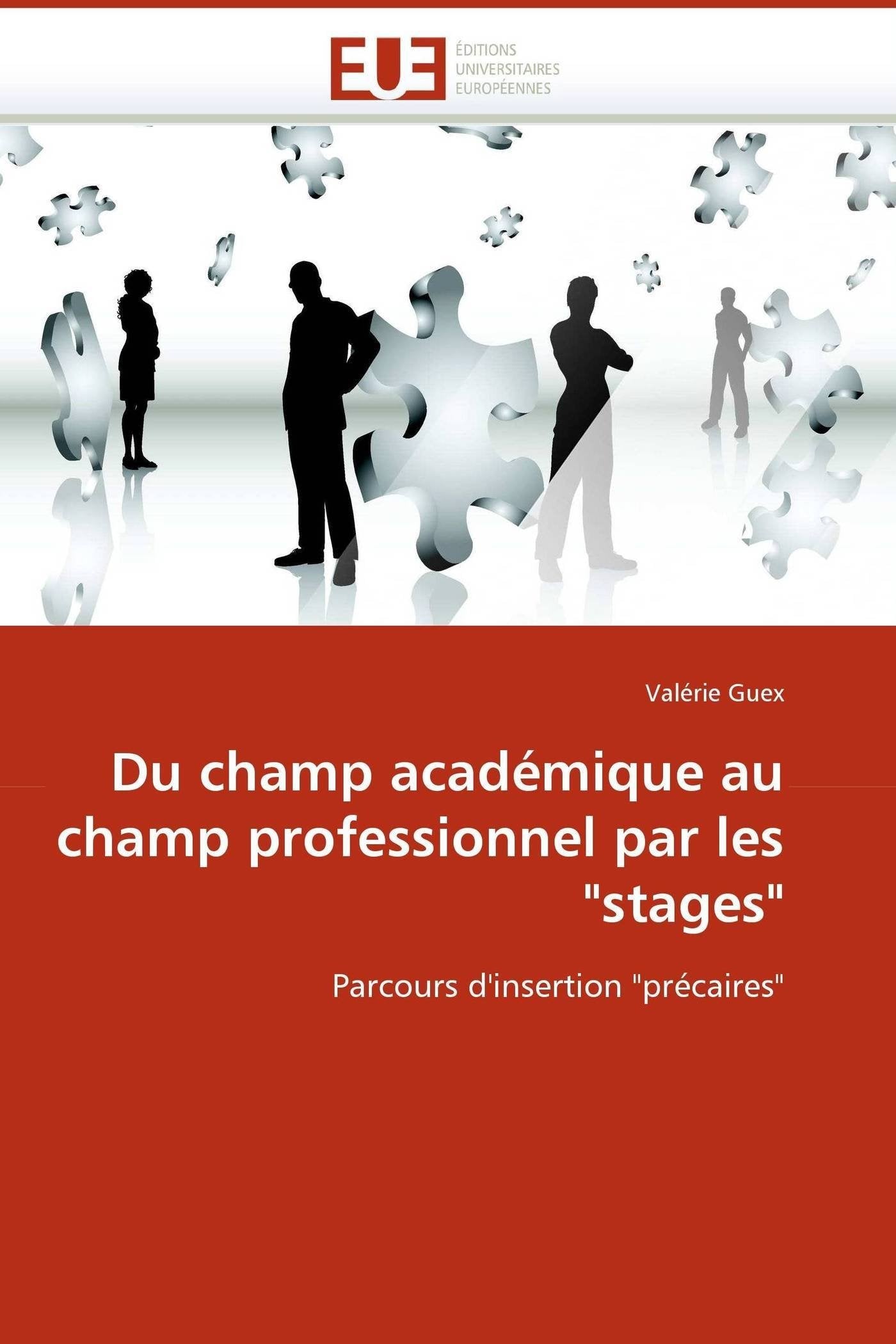 Du champ académique au champ professionnel par les "stages": Parcours d'insertion "précaires" book