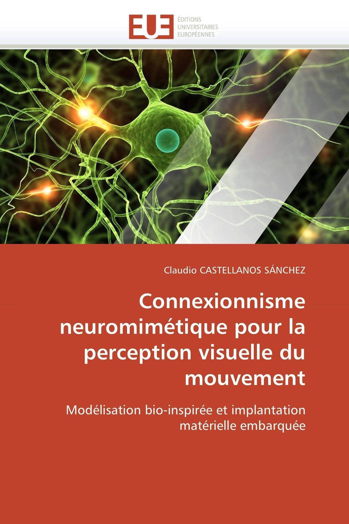 Connexionnisme neuromimétique pour la perception visuelle du mouvement: Modélisation bio-inspirée et implantation matérielle embarquée book