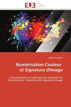 Numérisation Couleur et Signature d'Image : Caractérisation et Calibrage d'un Dispositif de Numérisation : Extraction de Signatures Image Essays & Short Stories