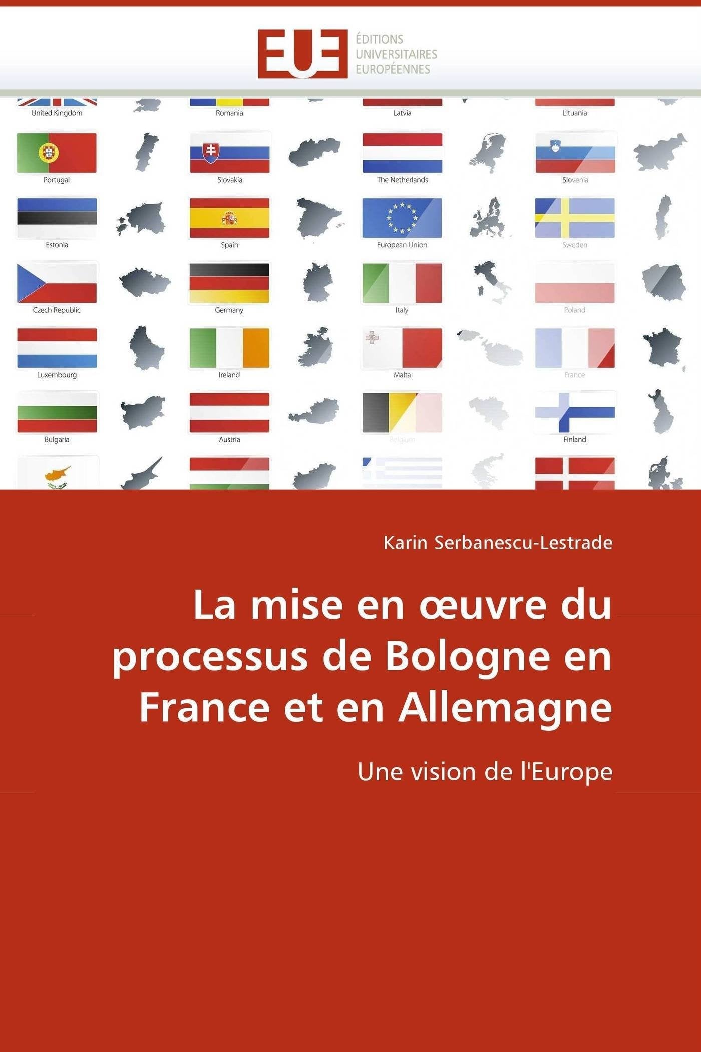 La mise en ?uvre du processus de Bologne en France et en Allemagne: Une vision de l'Europe book