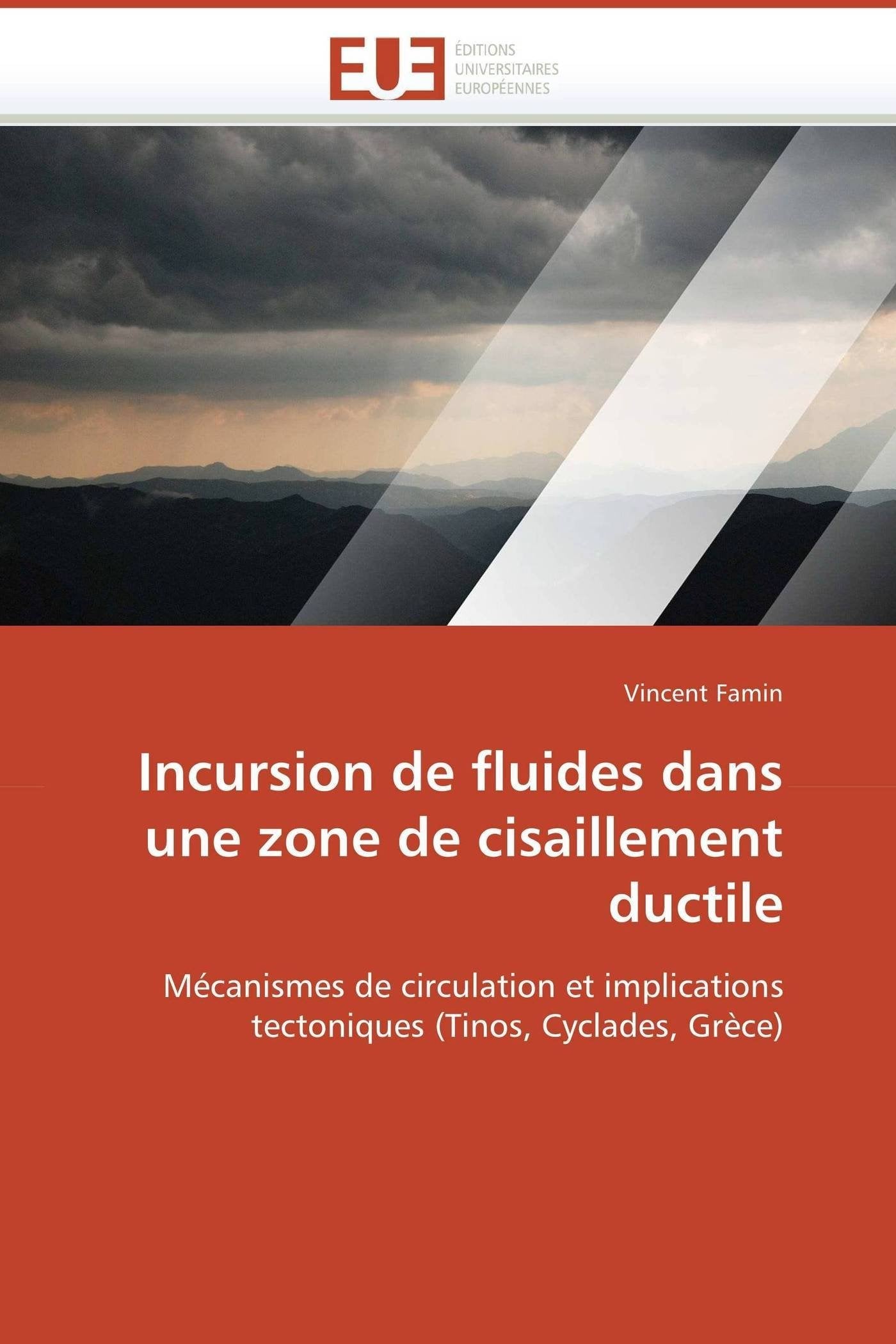 Incursion de fluides dans une zone de cisaillement ductile: Mécanismes de circulation et implications tectoniques (Tinos, Cyclades, Grèce) book