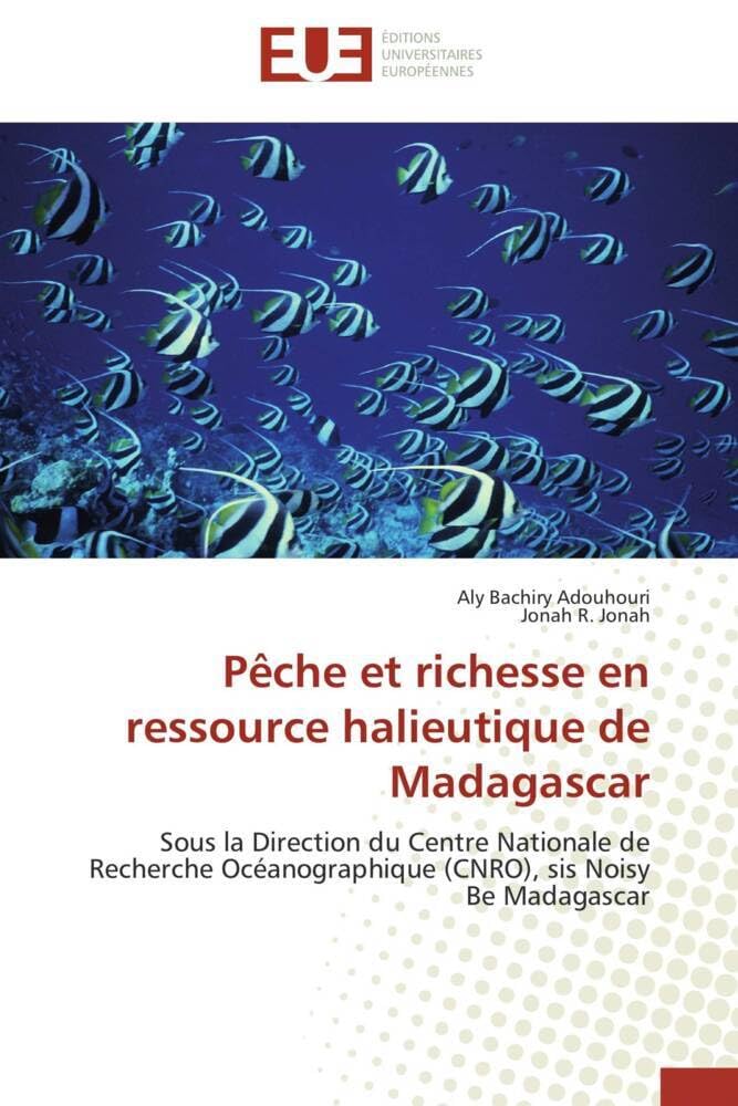 Pêche et richesse en ressource halieutique de Madagascar: Sous la Direction du Centre Nationale de Recherche Océanographique (CNRO), sis Noisy Be Madagascar book