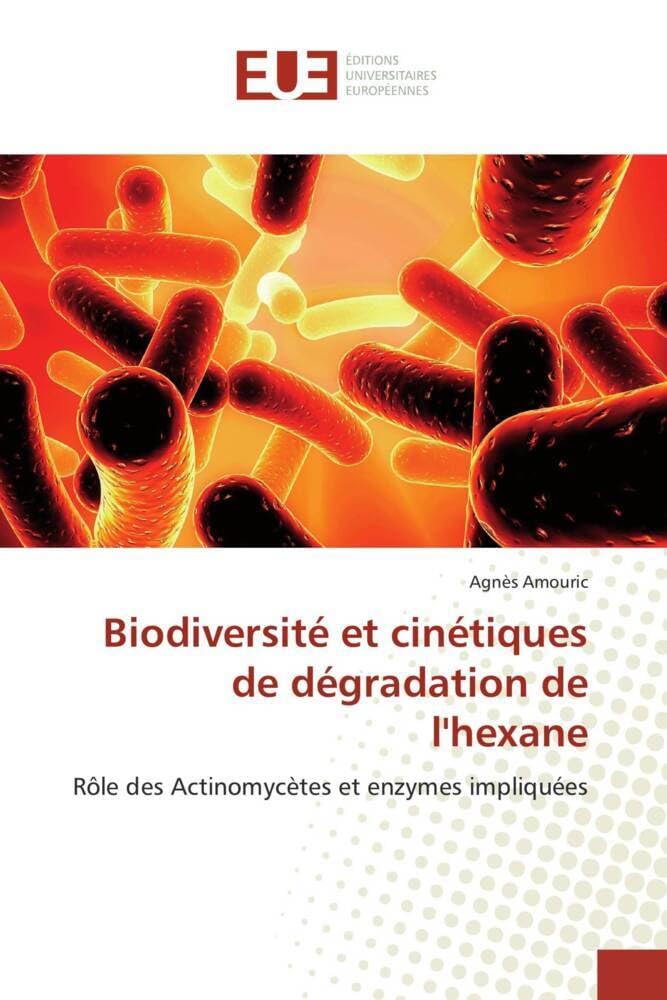 Biodiversité et cinétiques de dégradation de l'hexane: Rôle des Actinomycètes et enzymes impliquées book