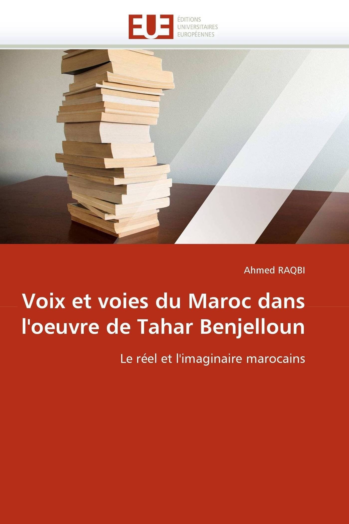 Voix et voies du Maroc dans l'oeuvre de Tahar Benjelloun: Le réel et l'imaginaire marocains book