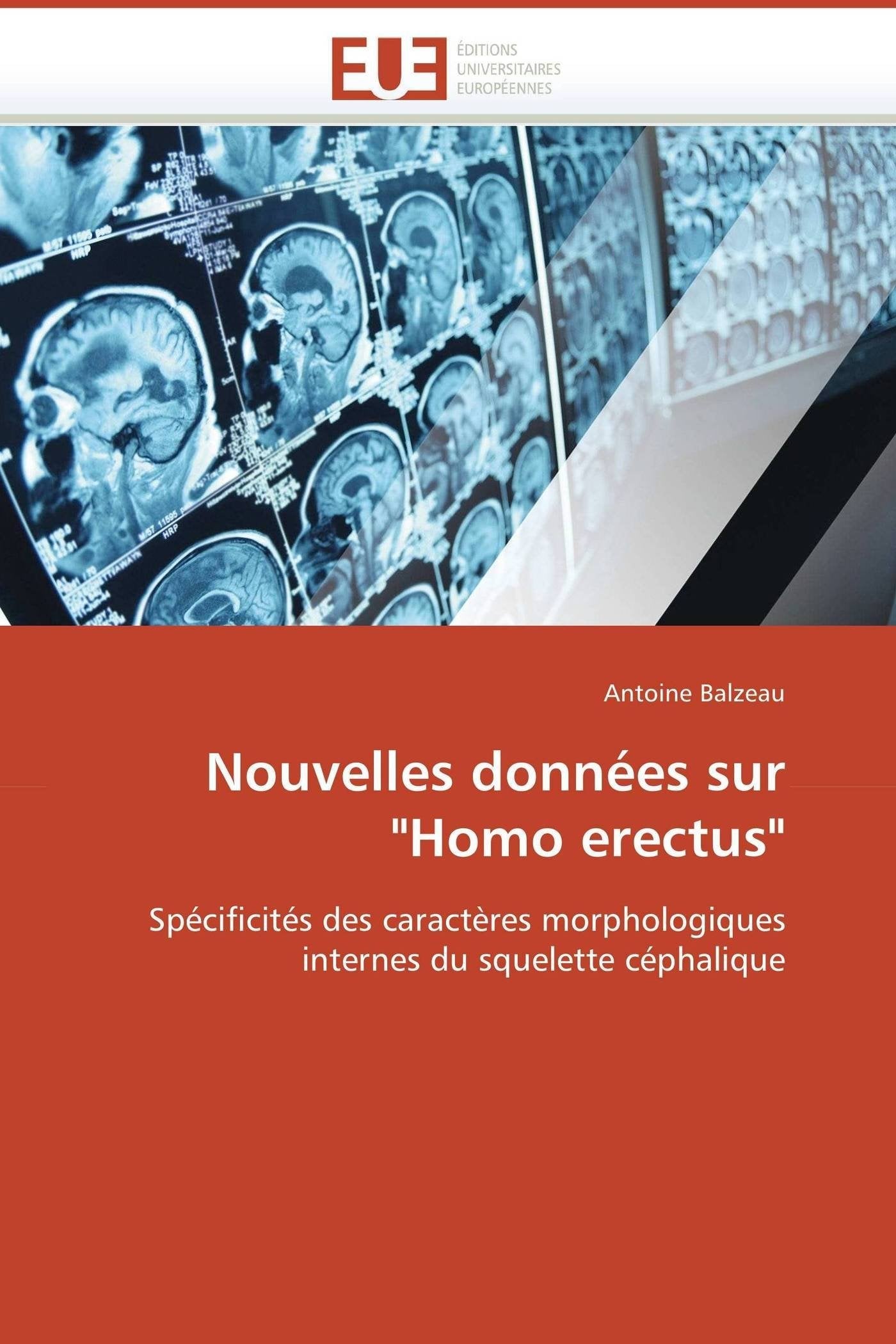 Nouvelles données sur "Homo erectus": Spécificités des caractères morphologiques internes du squelette céphalique book