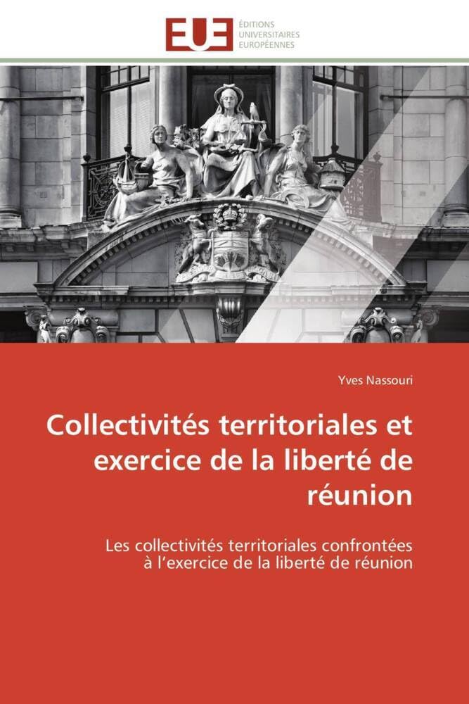 Collectivités territoriales et exercice de la liberté de réunion: Les collectivités territoriales confrontées à l’exercice de la liberté de réunion book