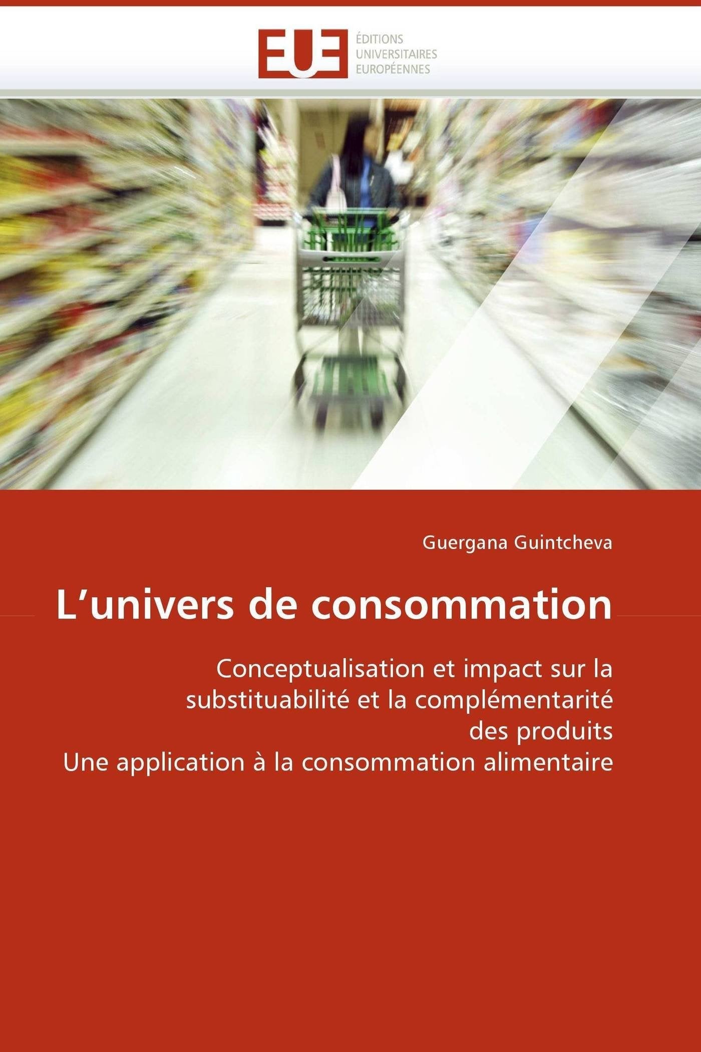L'univers de consommation: Conceptualisation et impact sur la substituabilité et la complémentarité des produits Une application à la consommation alimentaire book