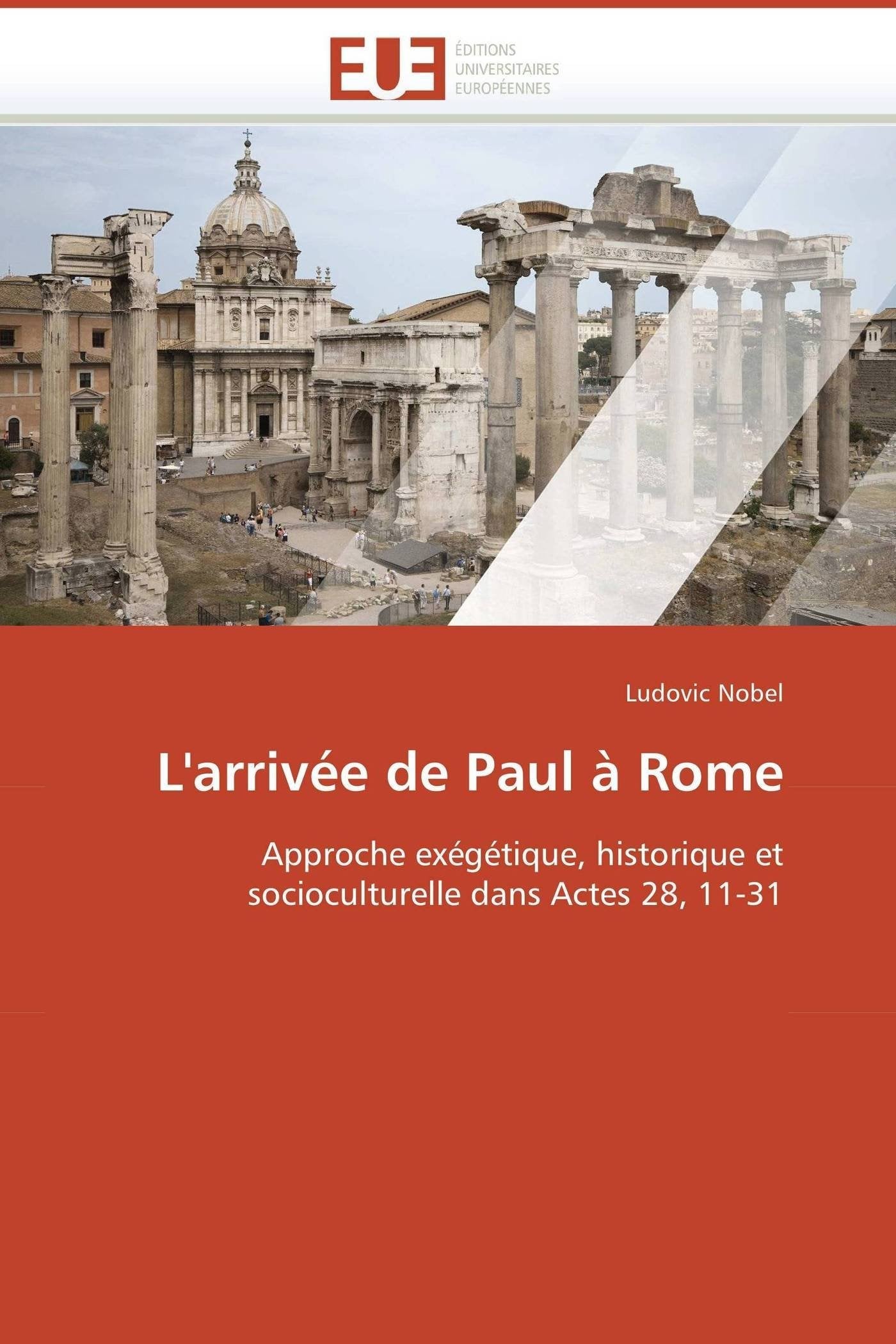 L'arrivée de Paul à Rome: Approche exégétique, historique et socioculturelle dans Actes 28, 11-31 book