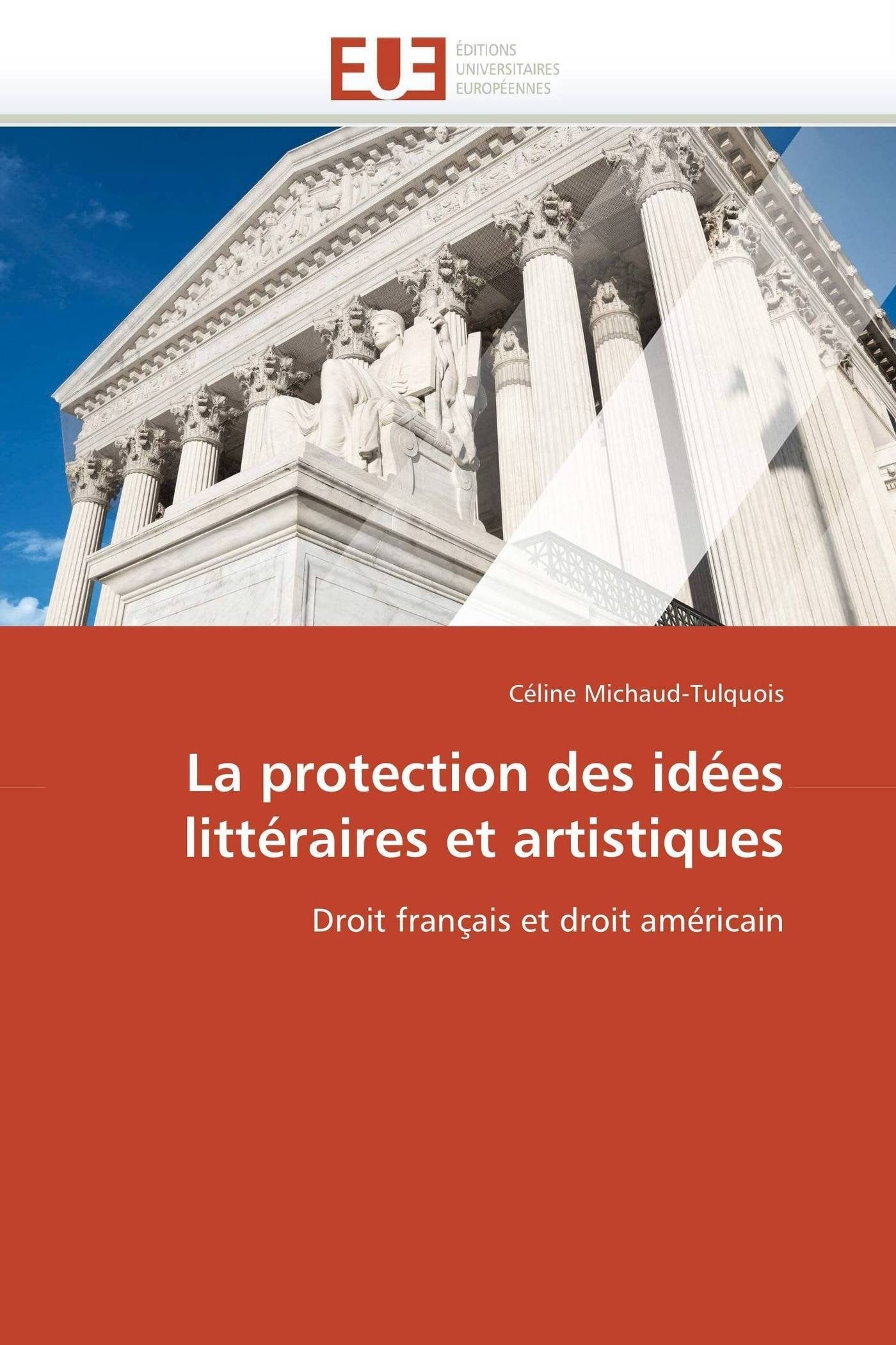 La protection des idées littéraires et artistiques: Droit français et droit américain book