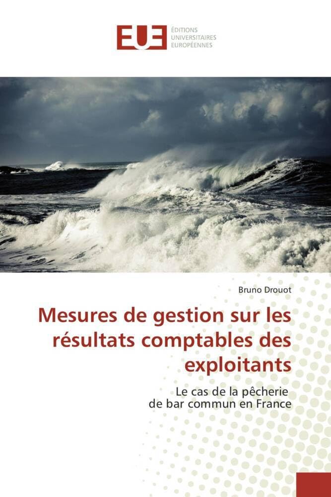 Mesures de gestion sur les résultats comptables des exploitants: Le cas de la pêcherie de bar commun en France book