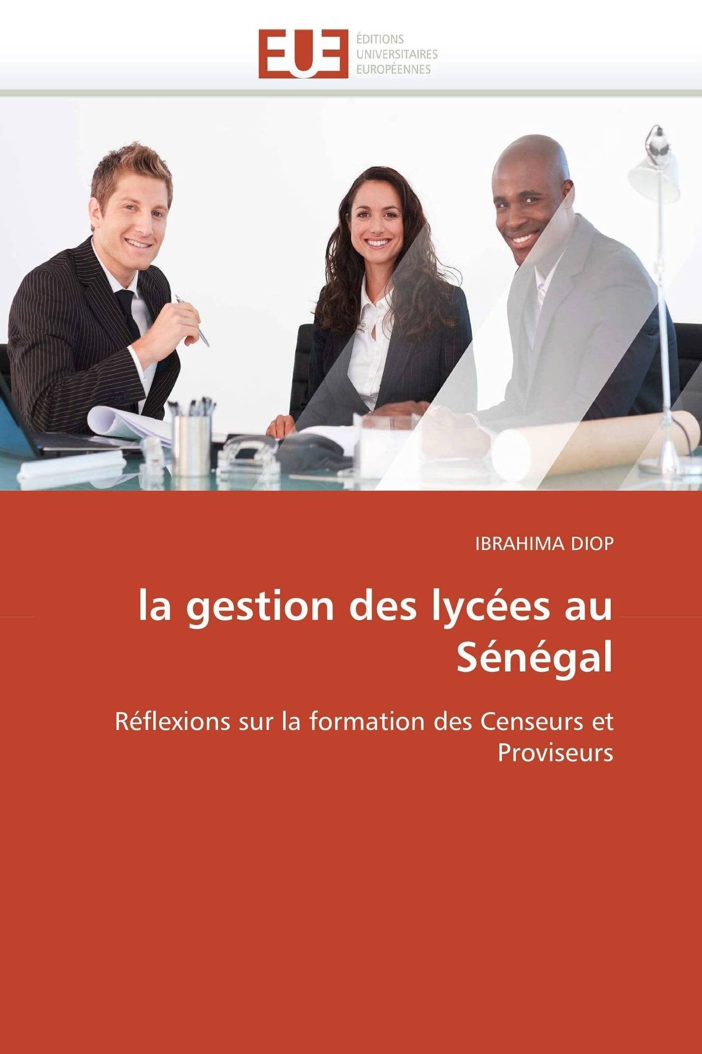 la gestion des lycées au Sénégal: Réflexions sur la formation des Censeurs et Proviseurs book
