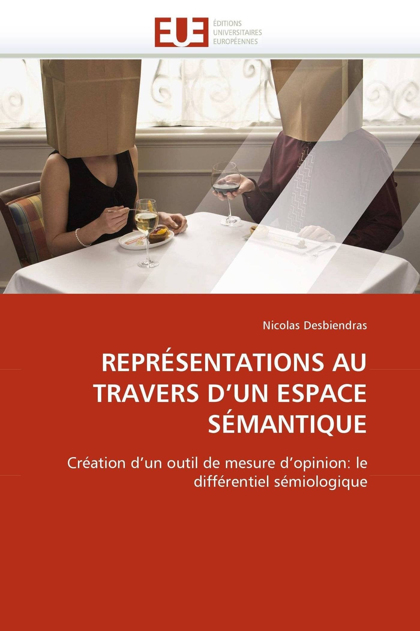 REPRÉSENTATIONS AU TRAVERS D'UN ESPACE SÉMANTIQUE: Création d'un outil de mesure d'opinion: le différentiel sémiologique book