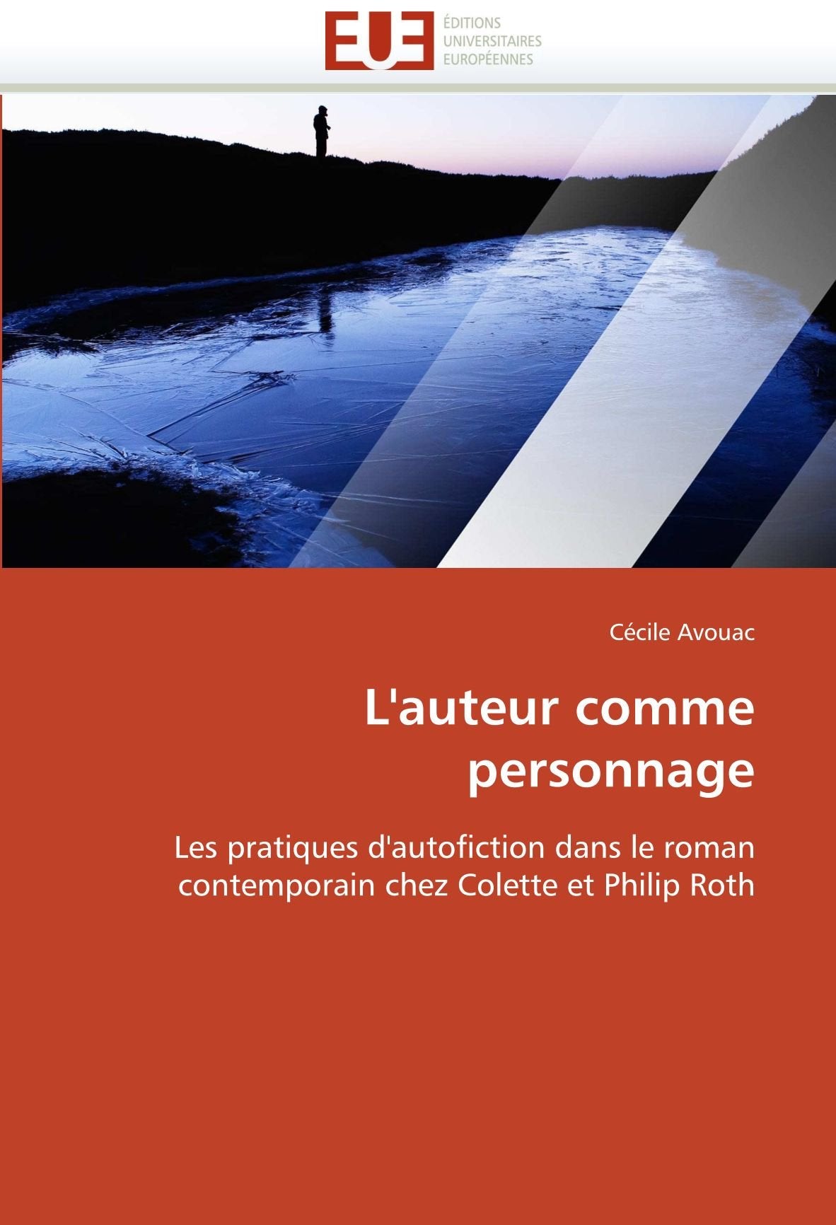 L'auteur comme personnage: Les pratiques d'autofiction dans le roman contemporain chez Colette et Philip Roth book