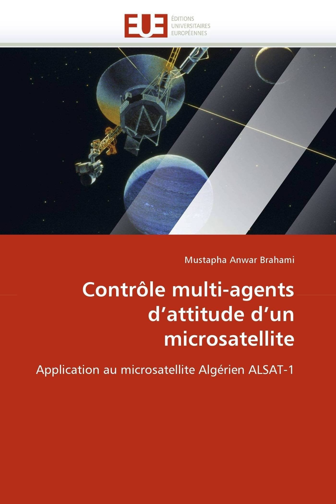 Contrôle multi-agents d'attitude d'un microsatellite: Application au microsatellite Algérien ALSAT-1 book