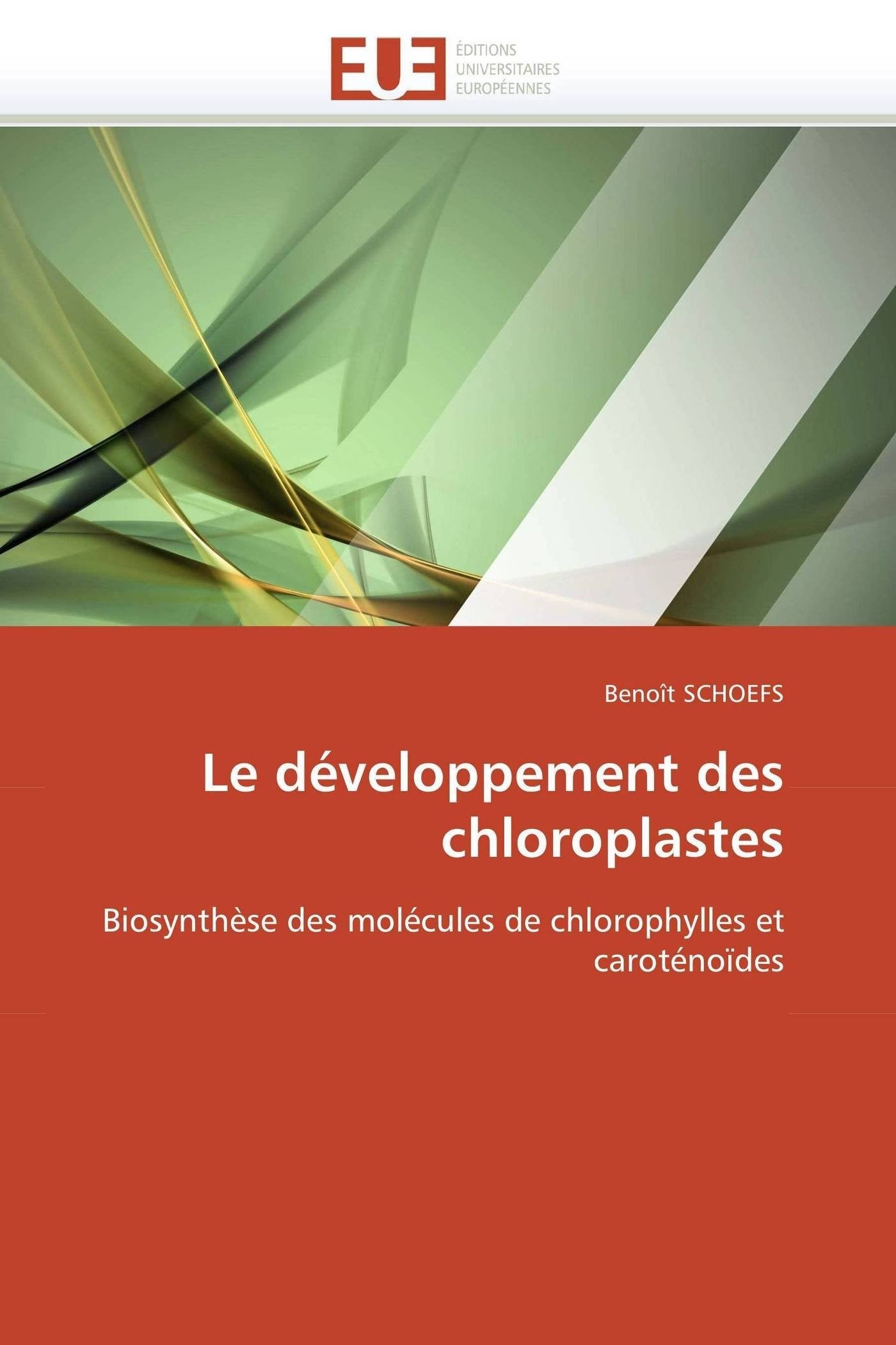 Le développement des chloroplastes: Biosynthèse des molécules de chlorophylles et caroténoïdes book