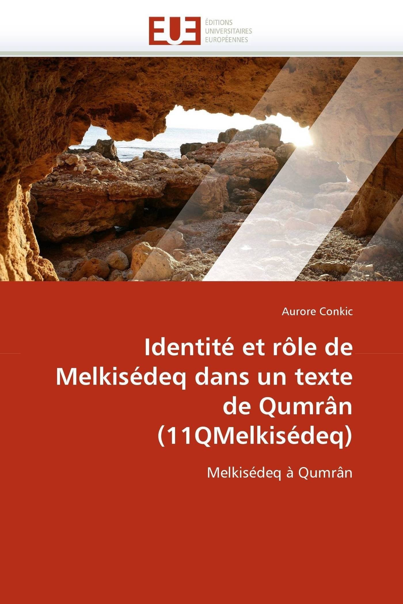 Identité et rôle de Melkisédeq dans un texte de Qumrân (11QMelkisédeq): Melkisédeq à Qumrân book