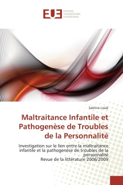Maltraitance Infantile et Pathogenèse de Troubles de la Personnalité : Investigation sur le lien entre la maltraitance infantile et la pathogenèse de troubles de la person book
