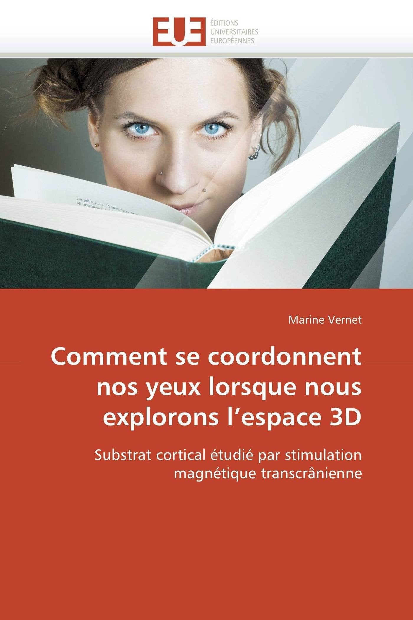 Comment se coordonnent nos yeux lorsque nous explorons l’espace 3D: Substrat cortical étudié par stimulation magnétique transcrânienne book