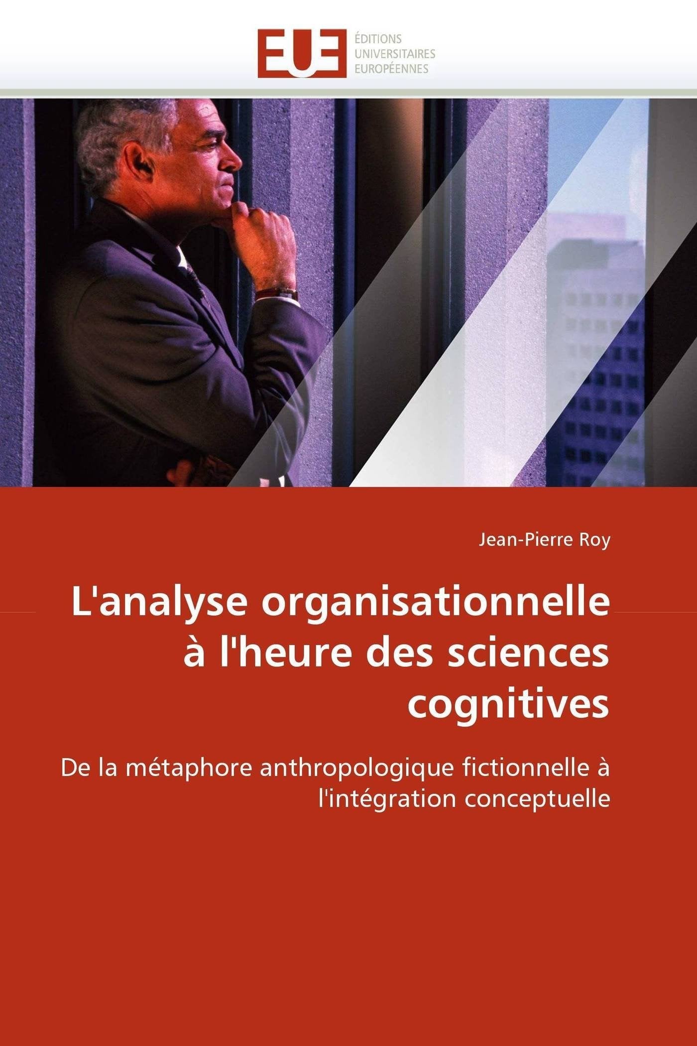 L'analyse organisationnelle à l'heure des sciences cognitives: De la métaphore anthropologique fictionnelle à l'intégration conceptuelle book