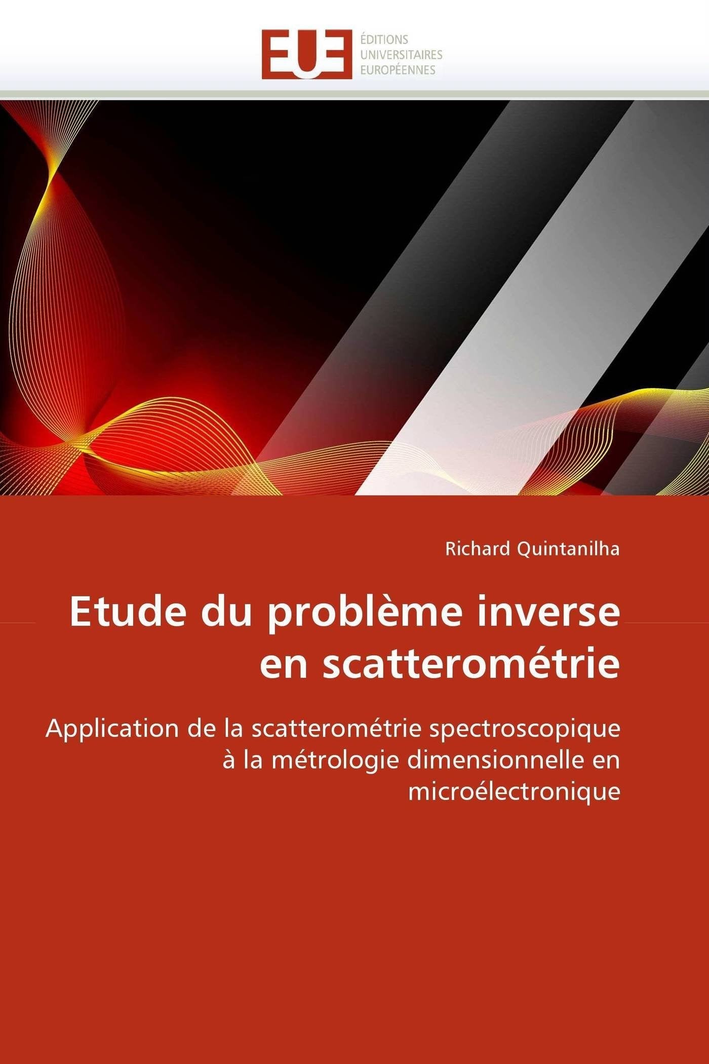Etude du problème inverse en scatterométrie: Application de la scatterométrie spectroscopique à la métrologie dimensionnelle en microélectronique book