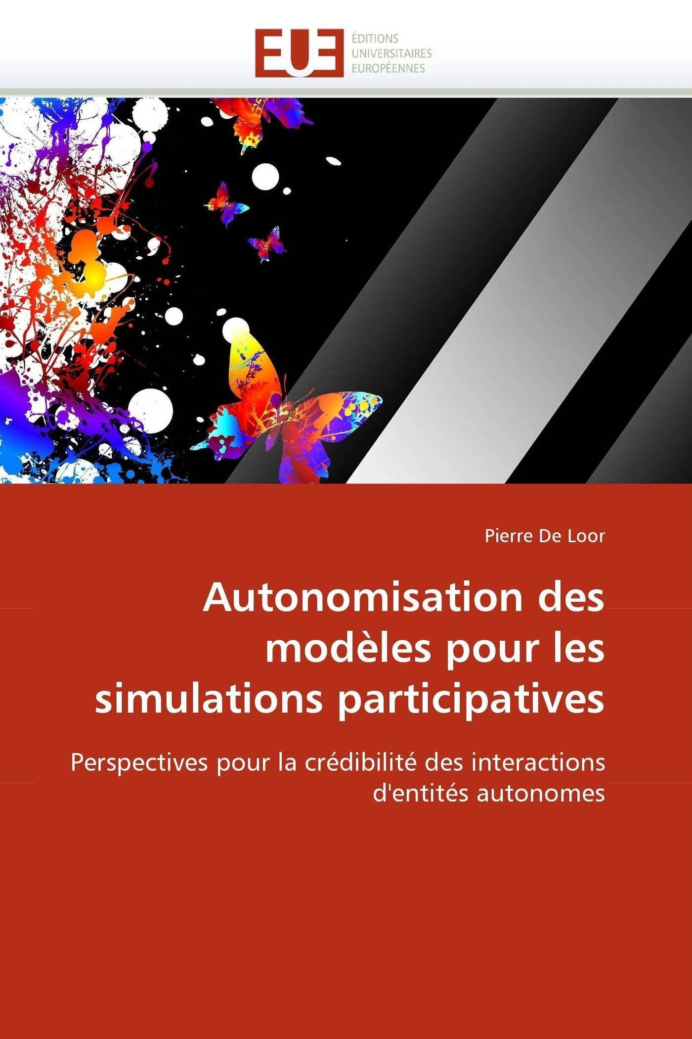 Autonomisation des modèles pour les simulations participatives: Perspectives pour la crédibilité des interactions d'entités autonomes book