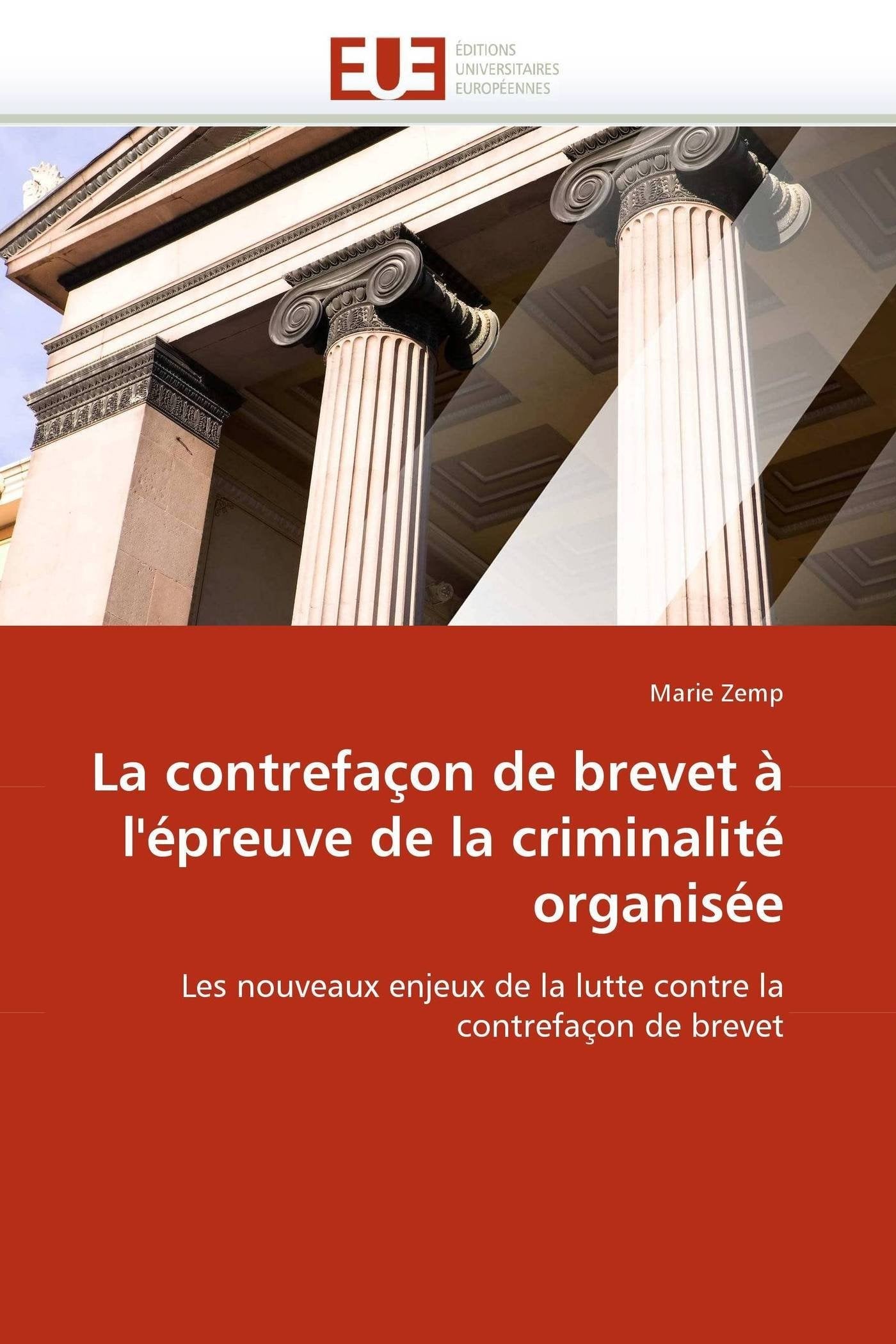 La contrefaçon de brevet à l'épreuve de la criminalité organisée: Les nouveaux enjeux de la lutte contre la contrefaçon de brevet book