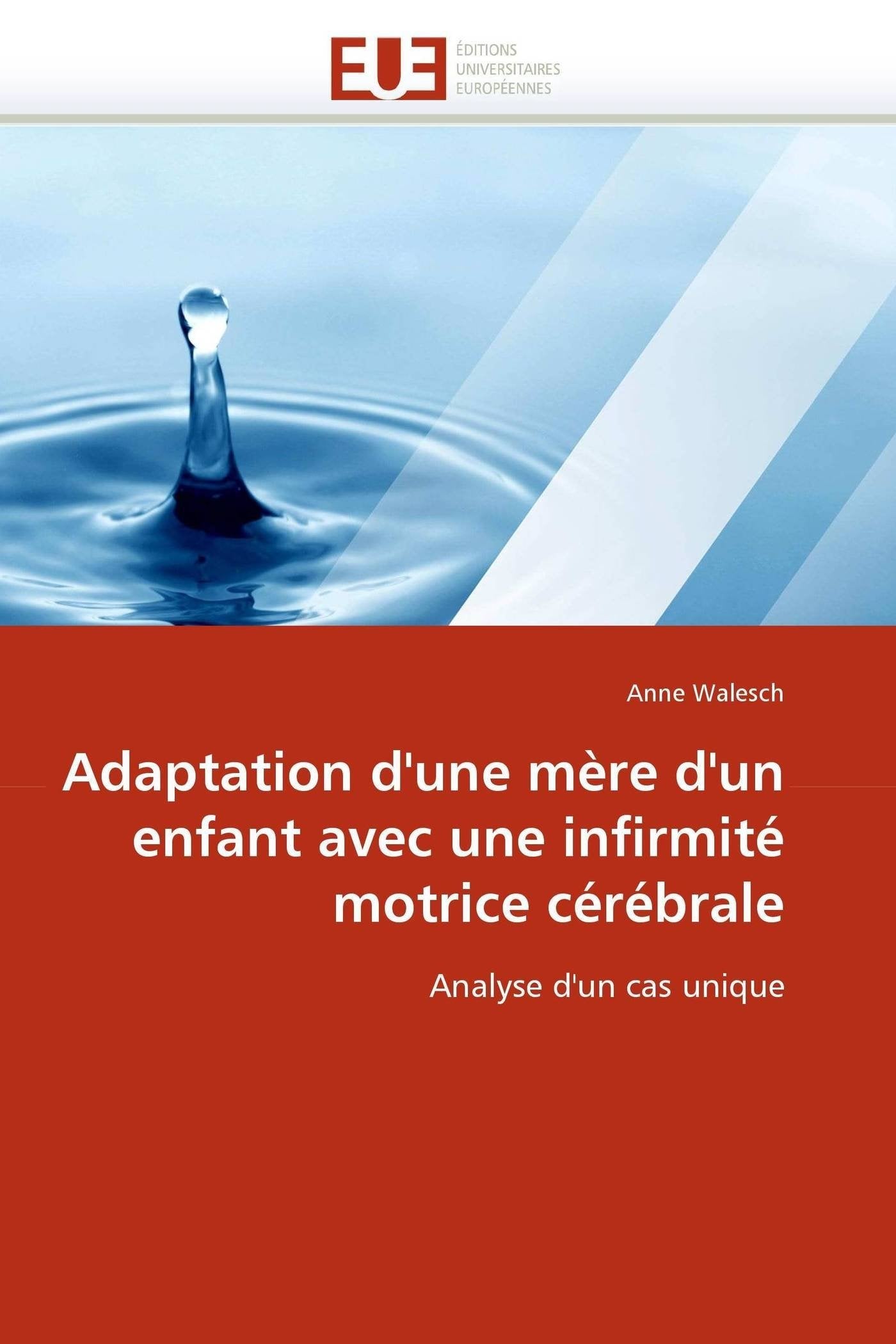 Adaptation d'une mère d'un enfant avec une infirmité motrice cérébrale: Analyse d'un cas unique book