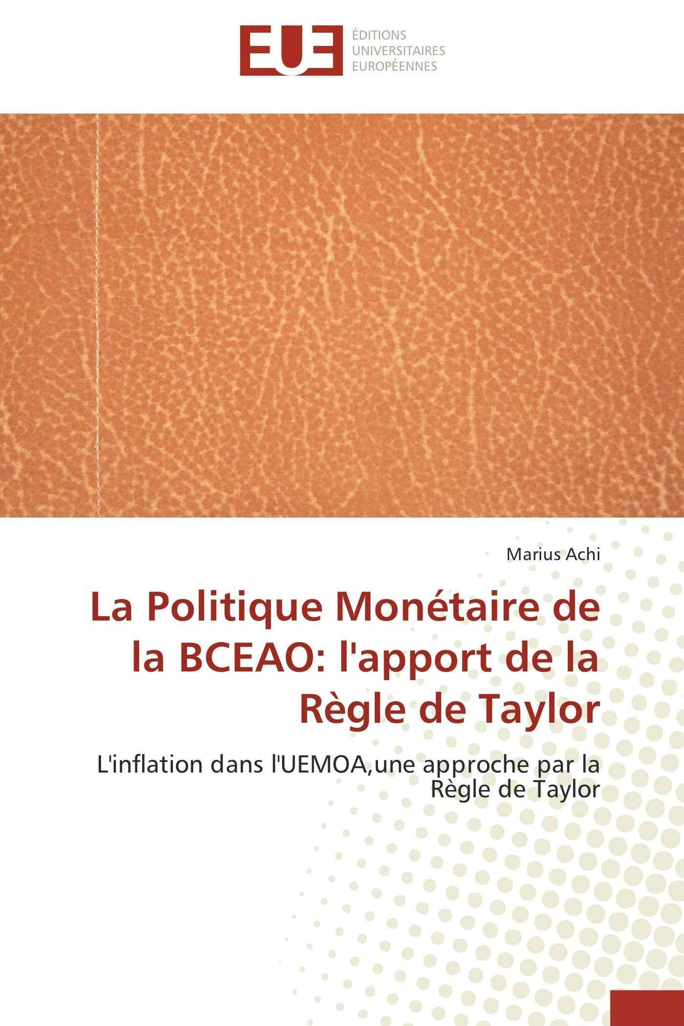 La Politique Monétaire de la BCEAO: l'apport de la Règle de Taylor: L'inflation dans l'UEMOA,une approche par la Règle de Taylor book
