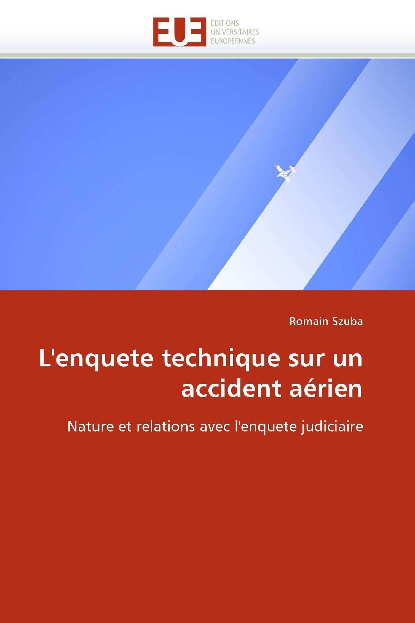 L'enquete technique sur un accident aérien: Nature et relations avec l'enquete judiciaire book