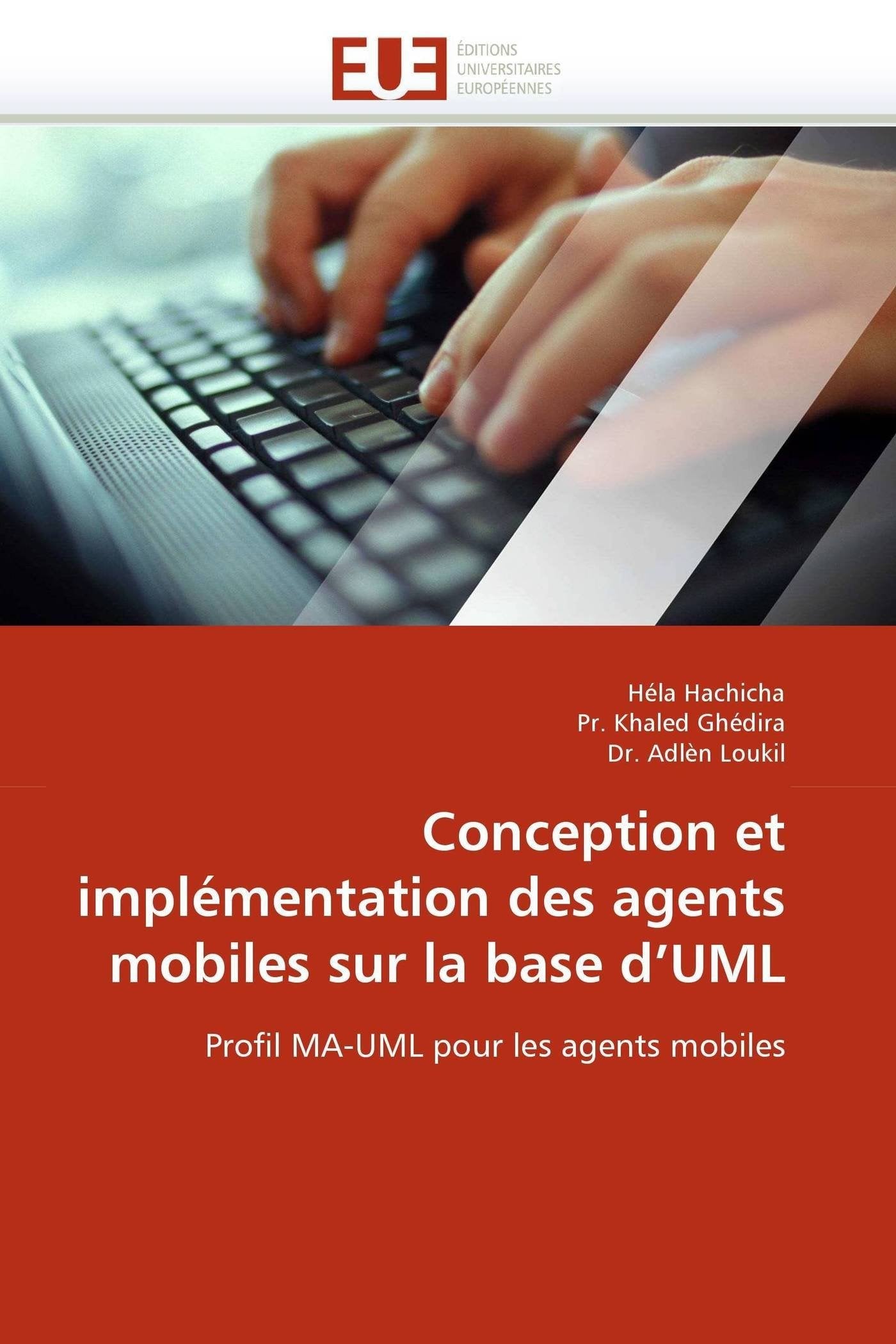 Conception et implémentation des agents mobiles sur la base d'UML: Profil MA-UML pour les agents mobiles book