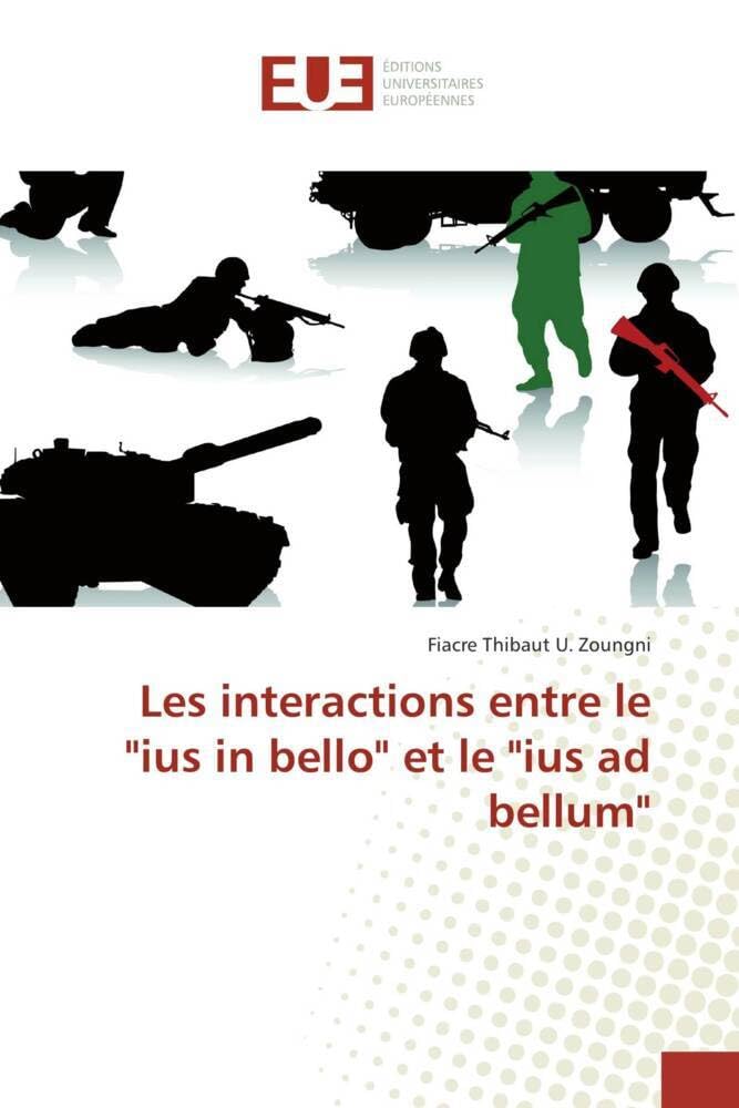 Les interactions entre le "ius in bello" et le "ius ad bellum" book