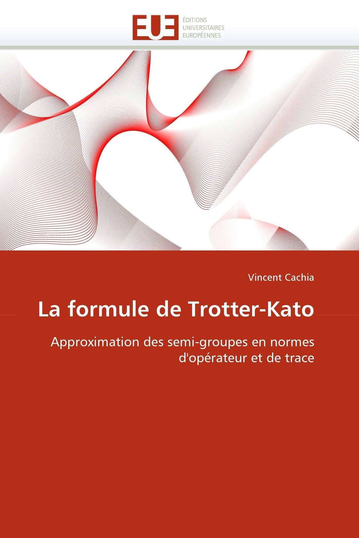 La formule de Trotter-Kato: Approximation des semi-groupes en normes d'opérateur et de trace book