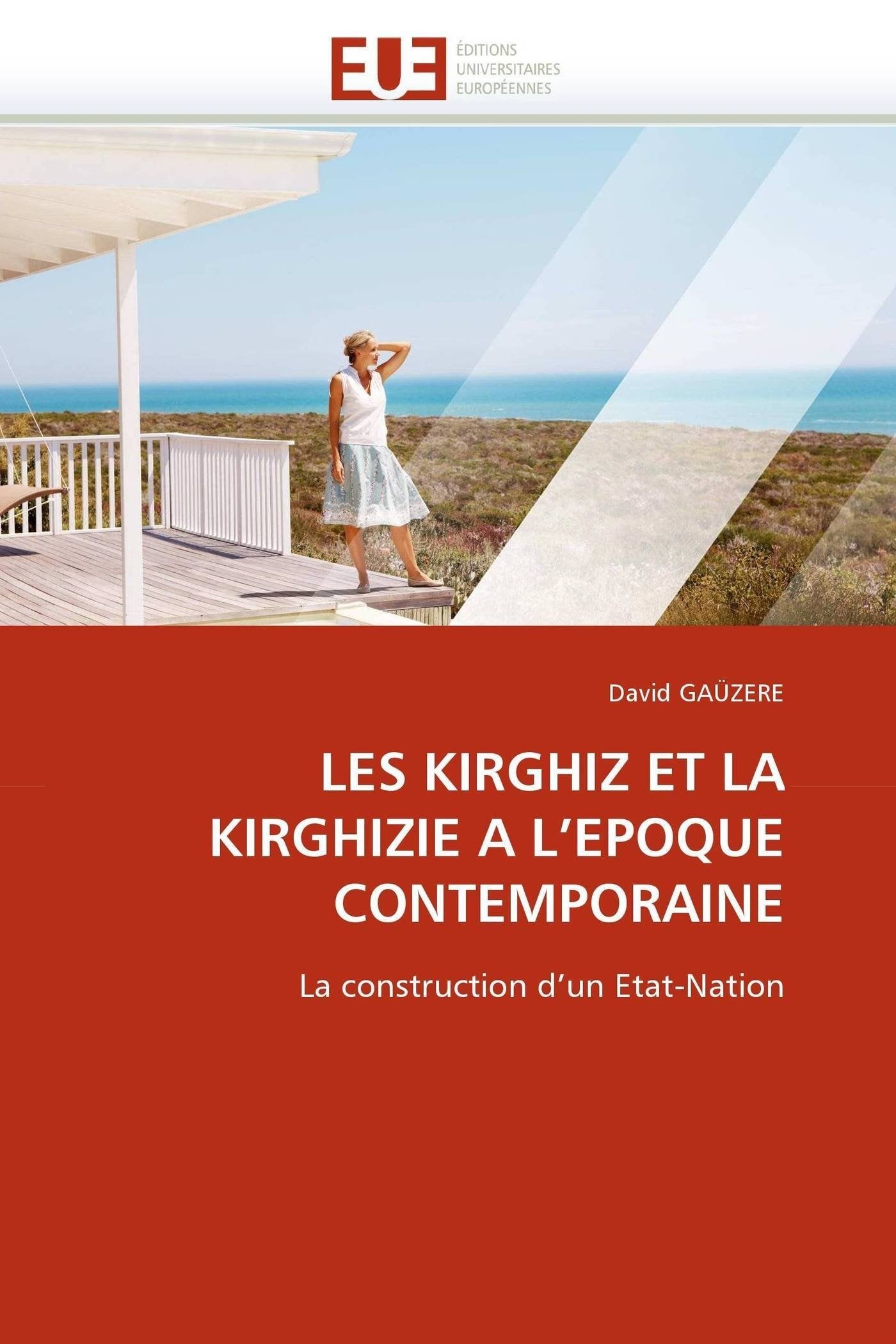 LES KIRGHIZ ET LA KIRGHIZIE A L'EPOQUE CONTEMPORAINE: La construction d'un Etat-Nation book