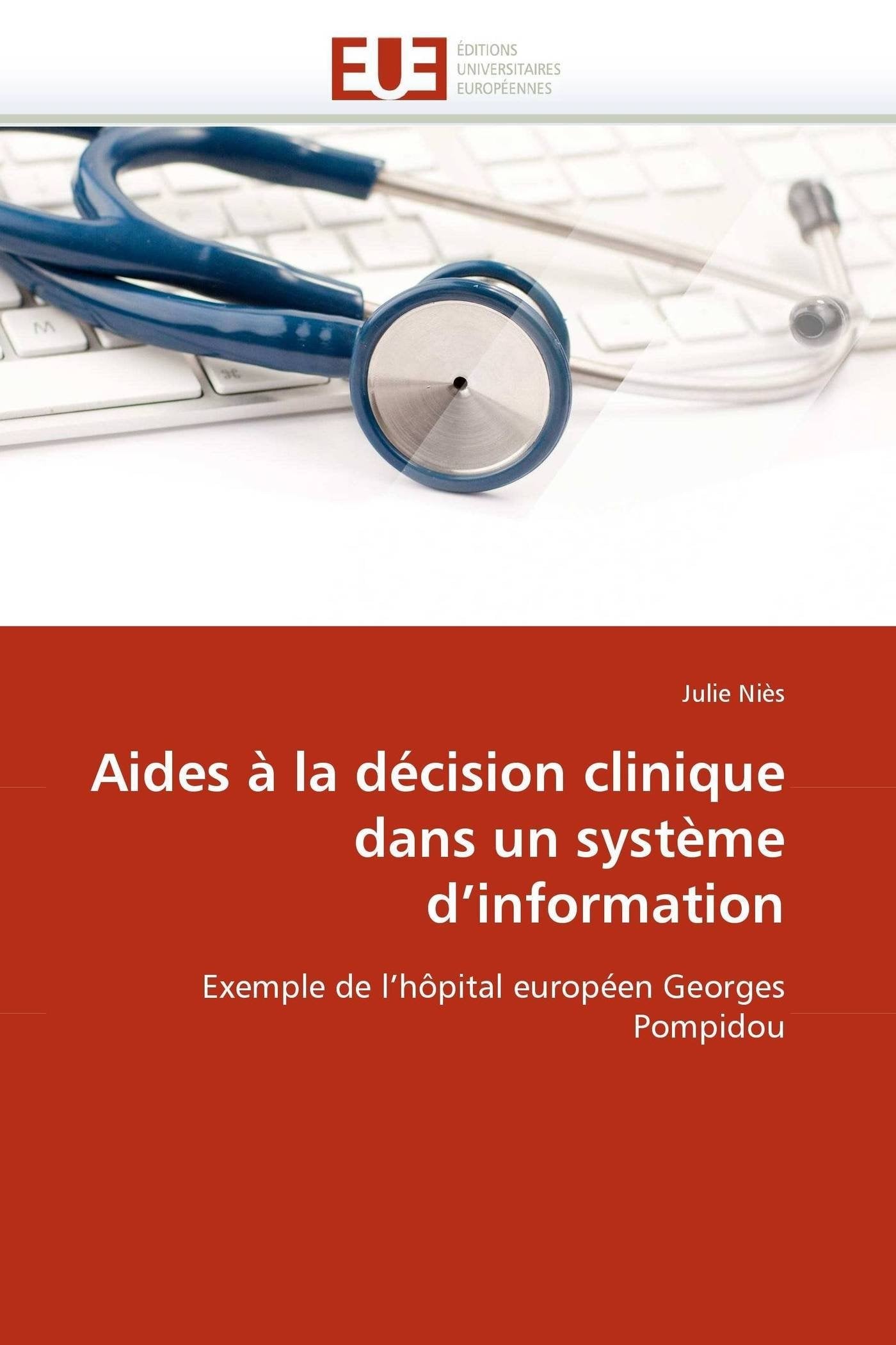 Aides à la décision clinique dans un système d'information: Exemple de l'hôpital européen Georges Pompidou book