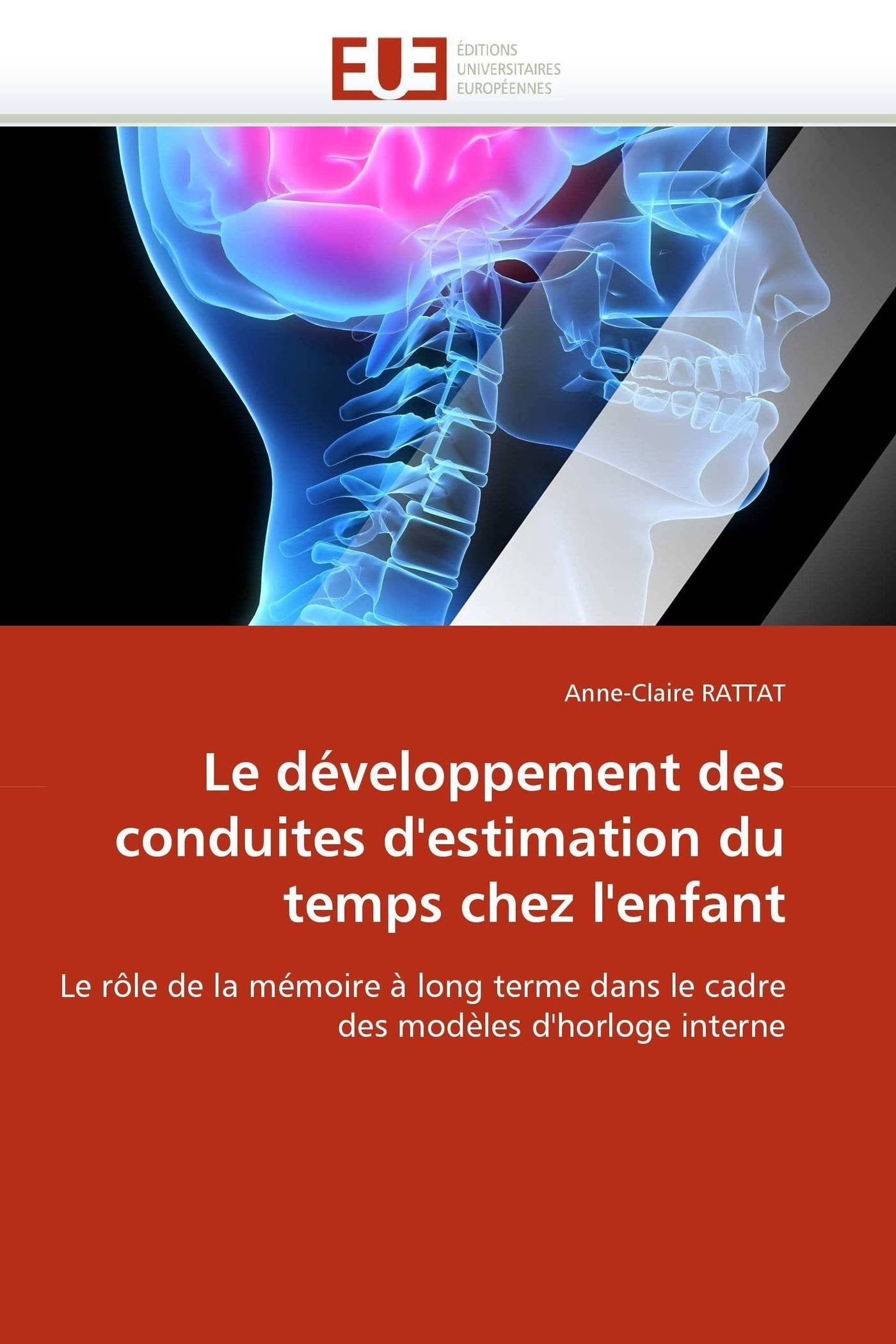 Le développement des conduites d'estimation du temps chez l'enfant: Le rôle de la mémoire à long terme dans le cadre des modèles d'horloge interne book