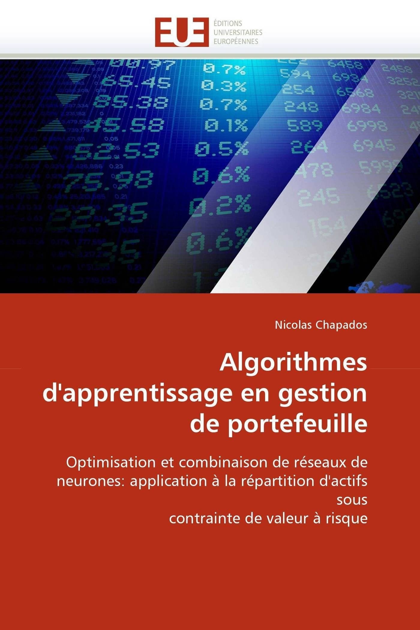 Algorithmes d'apprentissage en gestion de portefeuille: Optimisation et combinaison de réseaux de neurones: application à la répartition d'actifs sous contrainte de valeur à risque book