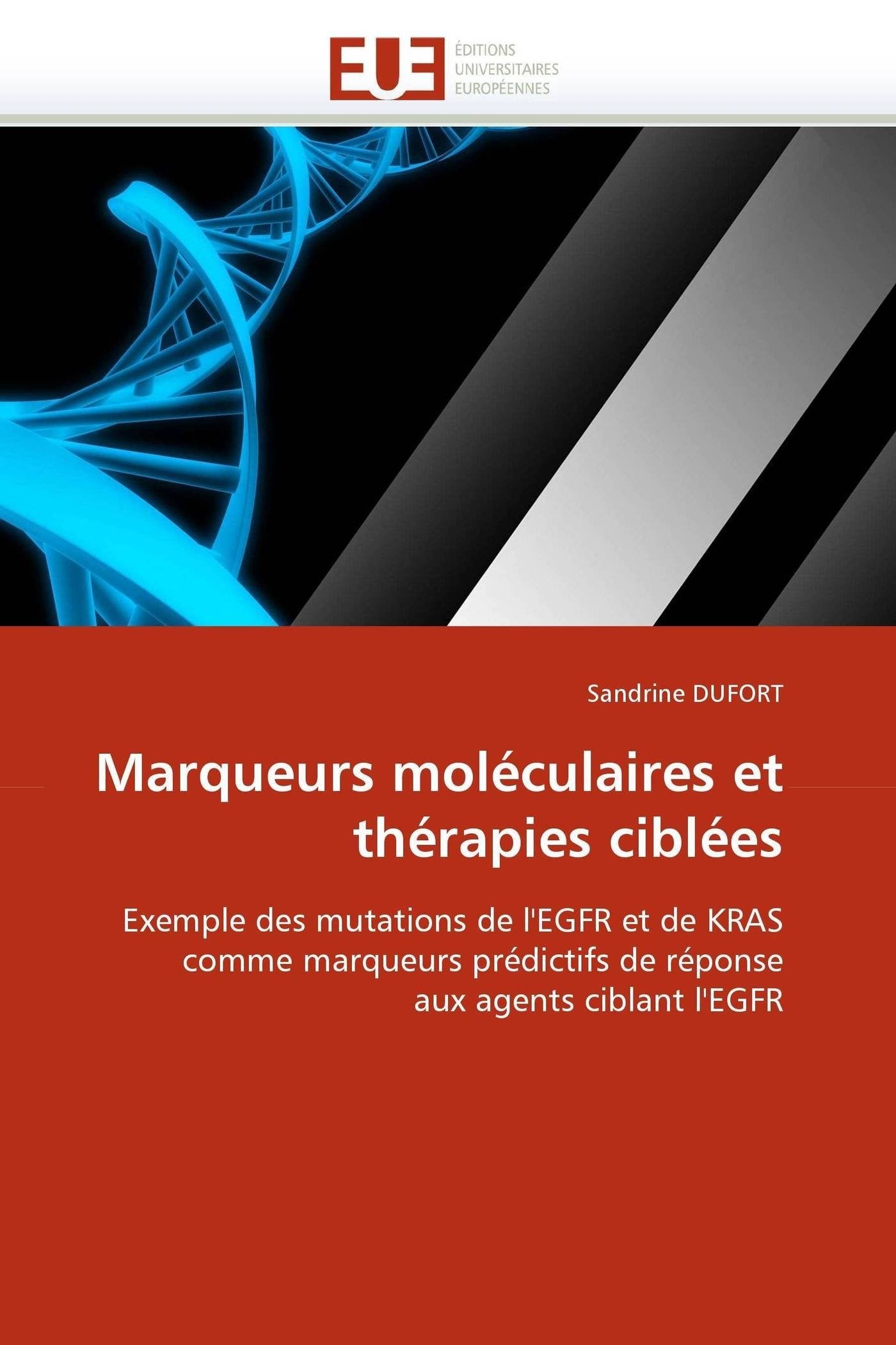 Marqueurs moléculaires et thérapies ciblées: Exemple des mutations de l'EGFR et de KRAS comme marqueurs prédictifs de réponse aux agents ciblant l'EGFR book