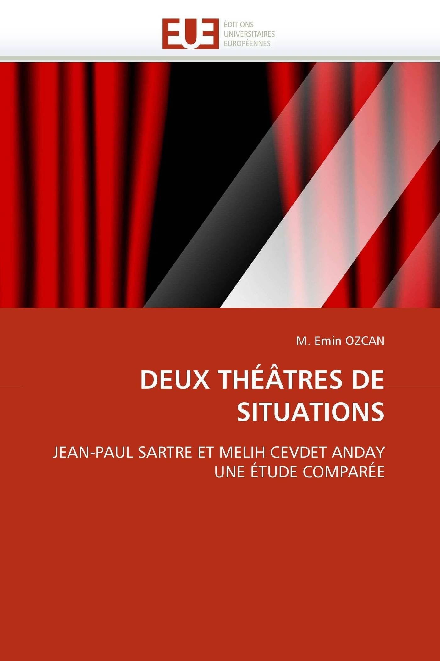 DEUX THÉÂTRES DE SITUATIONS: JEAN-PAUL SARTRE ET MELIH CEVDET ANDAY UNE ÉTUDE COMPARÉE book