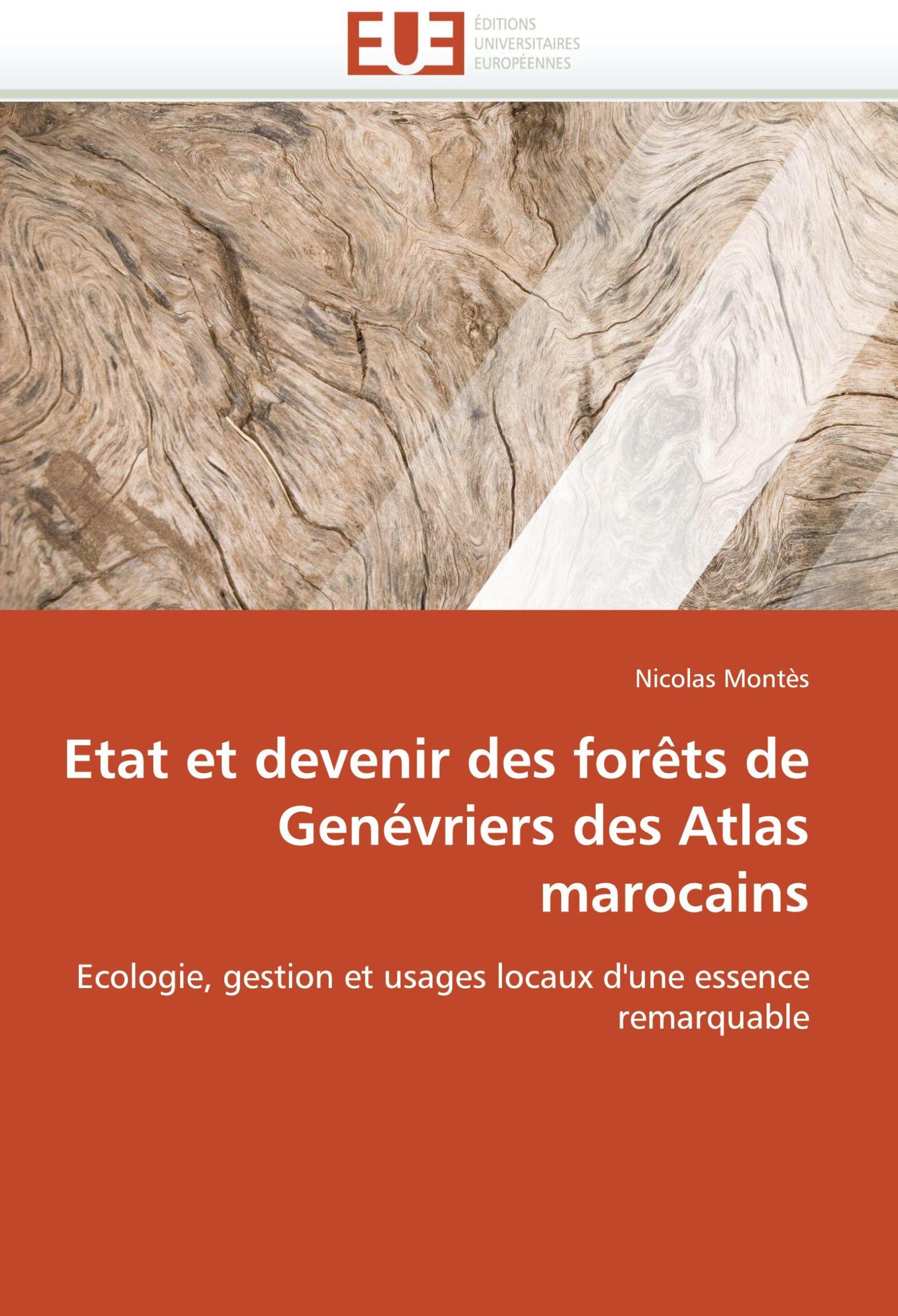 Etat et devenir des forêts de Genévriers des Atlas marocains: Ecologie, gestion et usages locaux d'une essence remarquable book