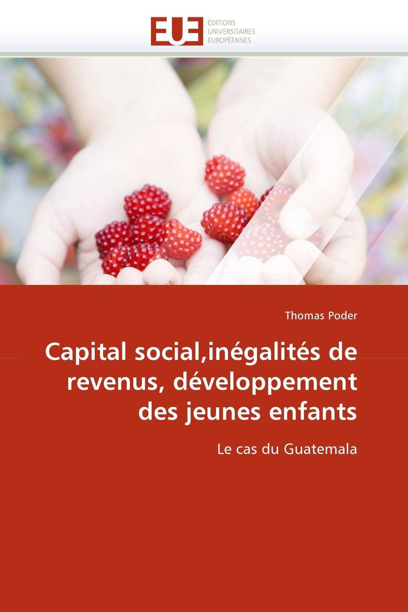 Capital social,inégalités de revenus, développement des jeunes enfants: Le cas du Guatemala book