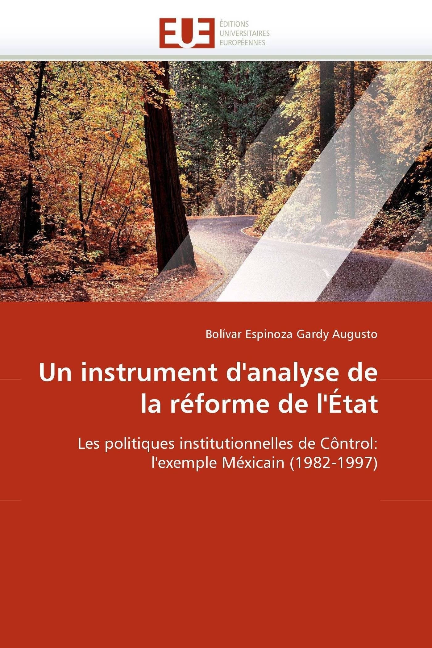 Un instrument d'analyse de la réforme de l'État: Les politiques institutionnelles de Côntrol: l'exemple Méxicain (1982-1997) book
