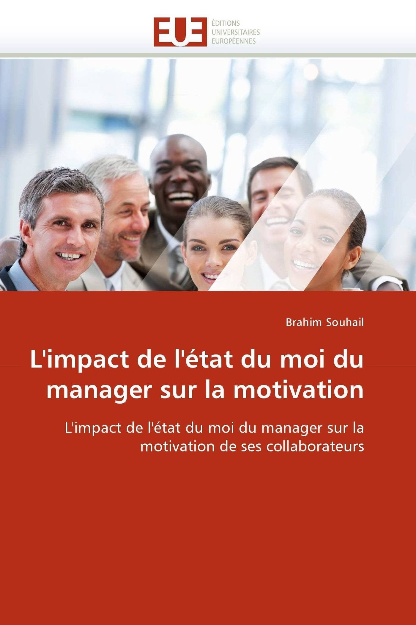 L'impact de l'état du moi du manager sur la motivation: L'impact de l'état du moi du manager sur la motivation de ses collaborateurs book