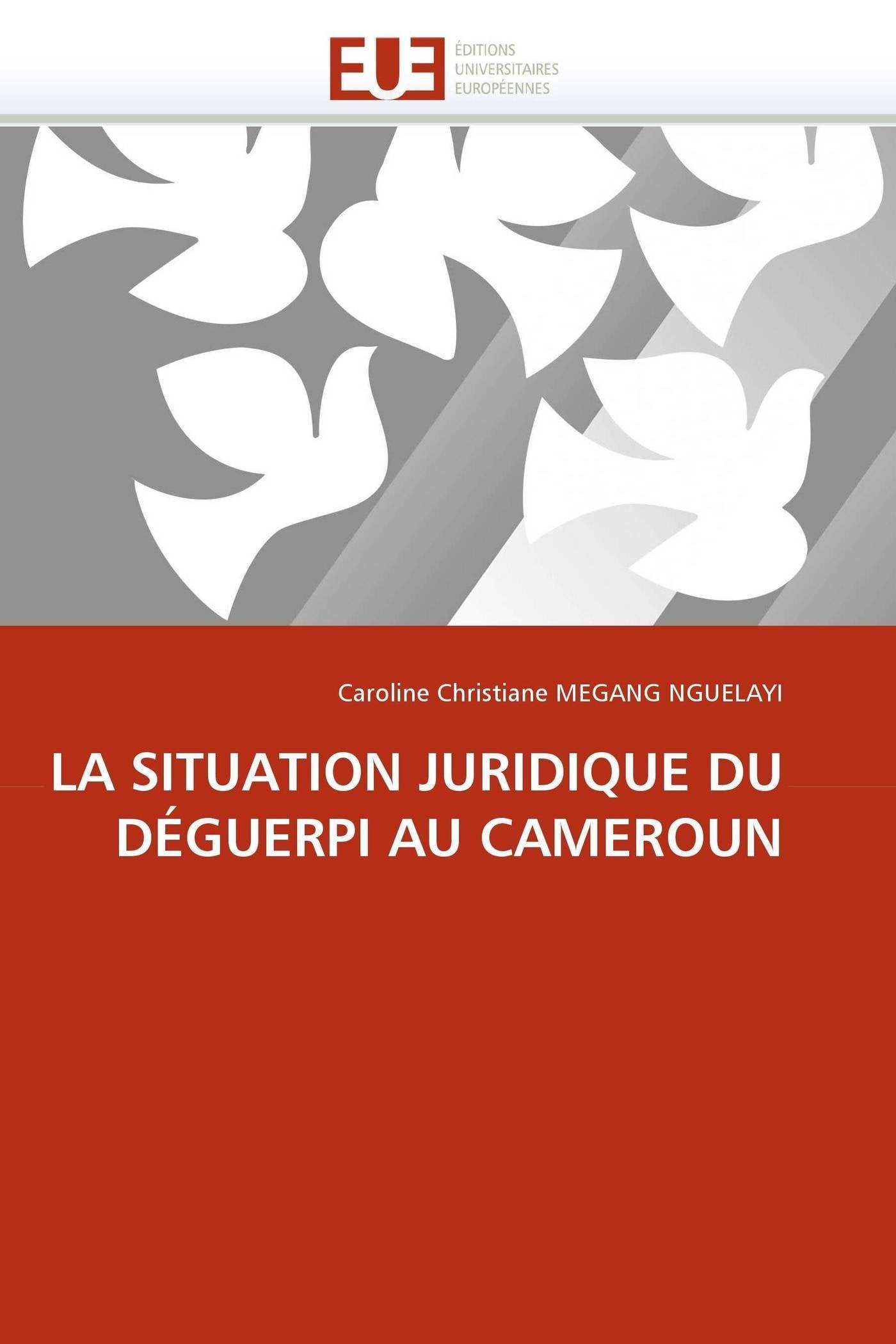 LA SITUATION JURIDIQUE DU DÉGUERPI AU CAMEROUN book