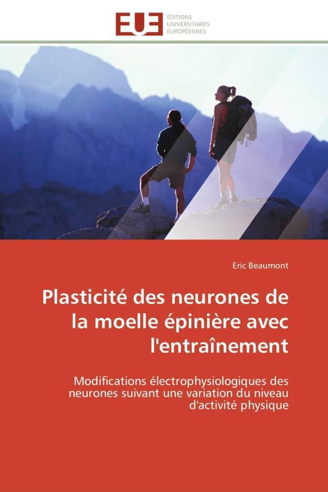 Plasticité des neurones de la moelle épinière avec l'entraînement: Modifications électrophysiologiques des neurones suivant une variation du niveau d'activité physique book