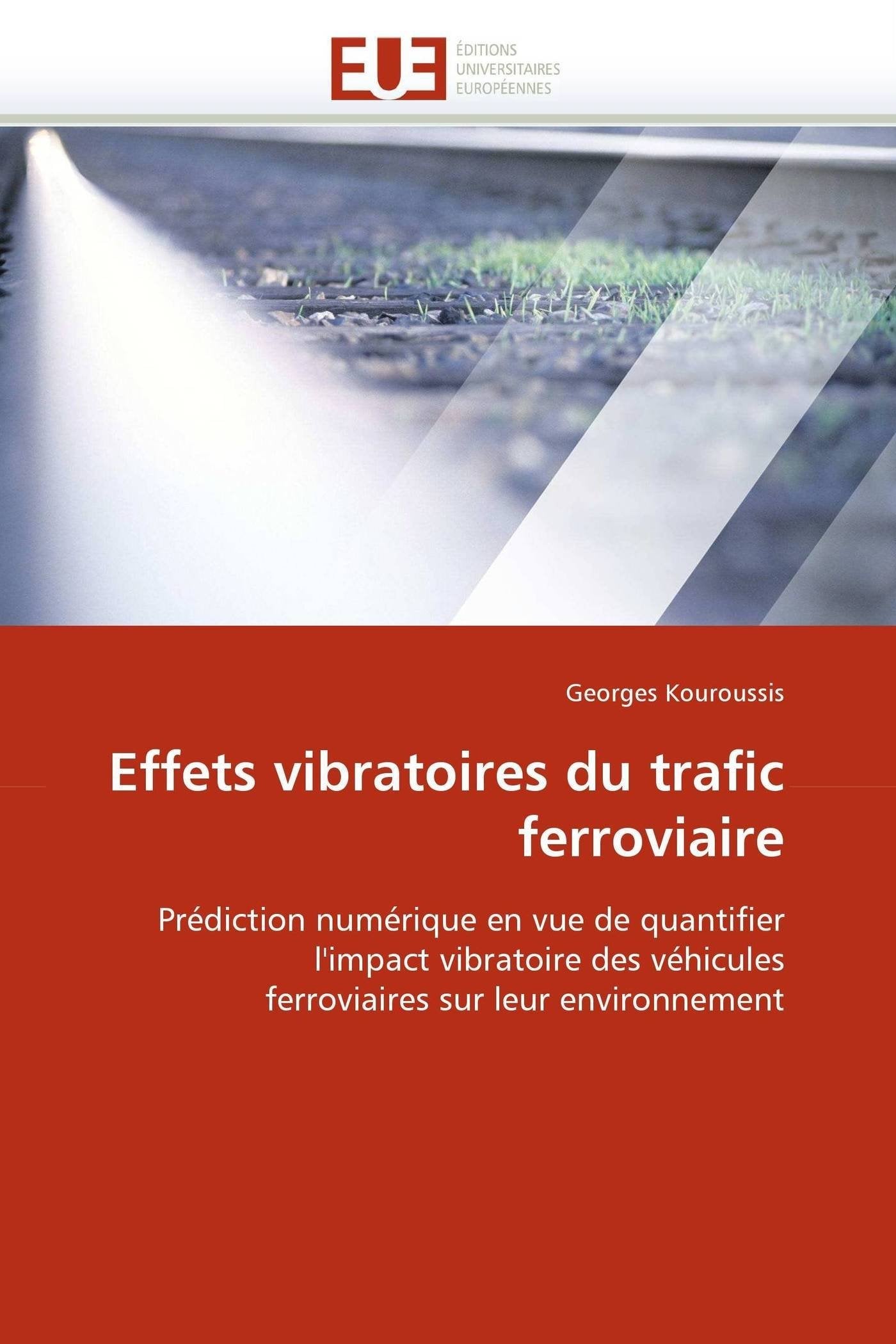 Effets vibratoires du trafic ferroviaire: Prédiction numérique en vue de quantifier l'impact vibratoire des véhicules ferroviaires sur leur environnement book
